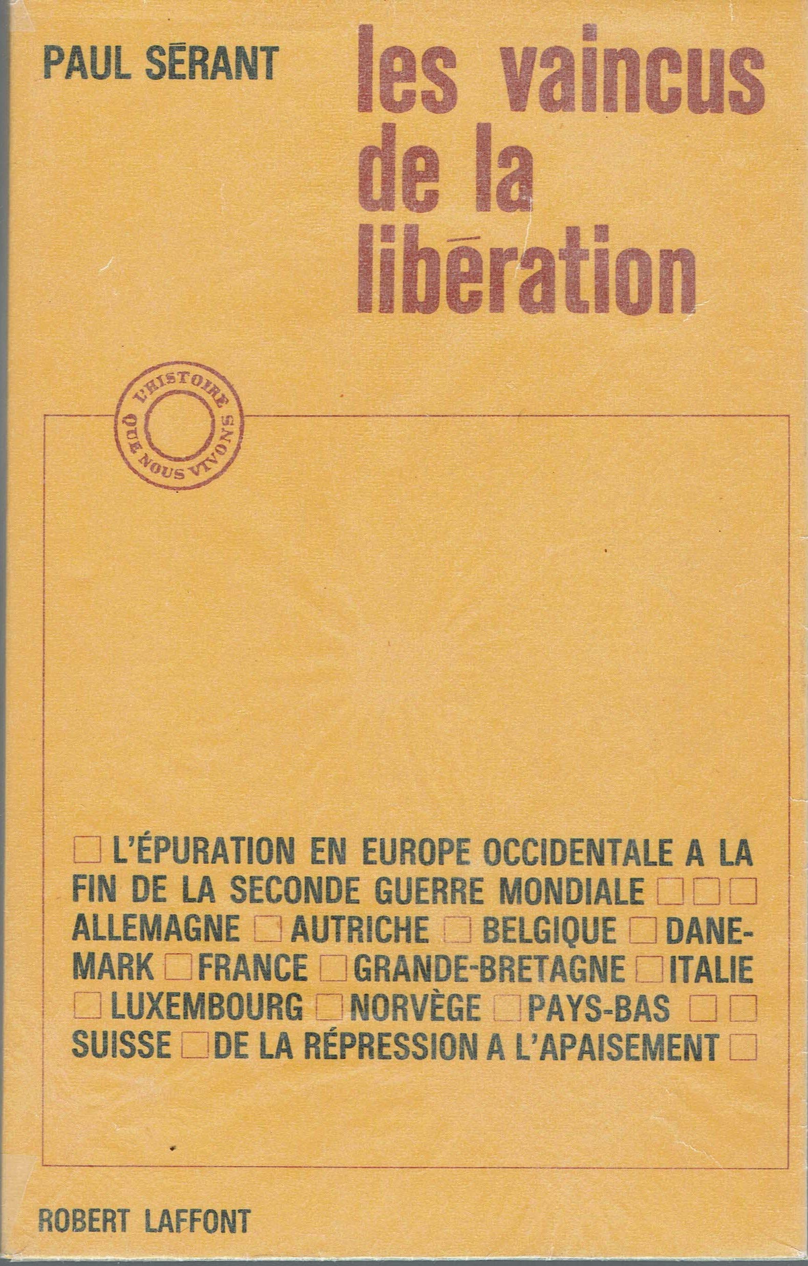 LES VAINCUS DE LA LIBERATION - L'EPURATION EN EUROPE OCCIDENTALE A LA FIN DE LA SECONDE GUERRE MONDIALE 