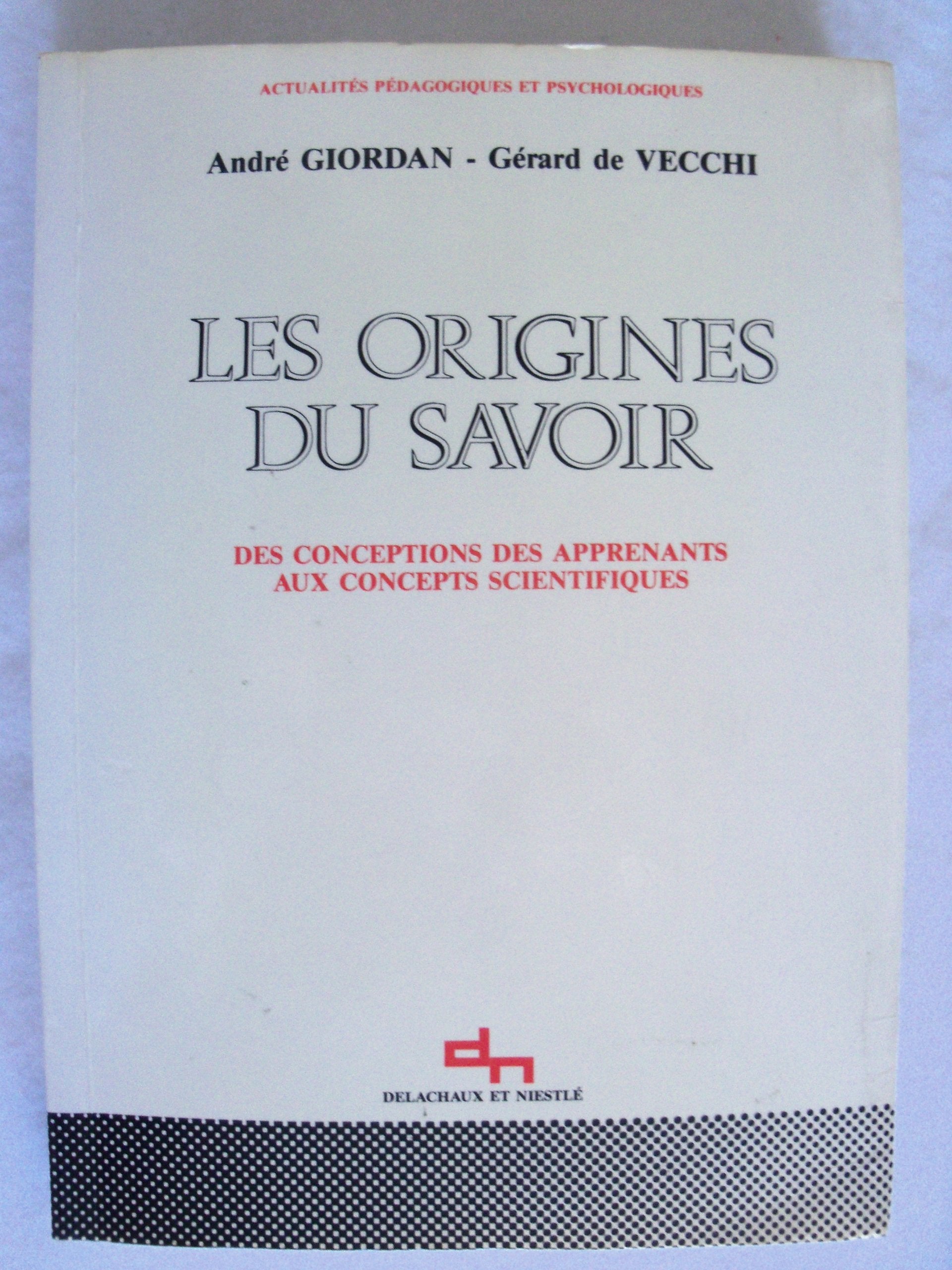 Les origines du savoir Des conceptions des apprenants aux concepts scientifiques 9782603007563