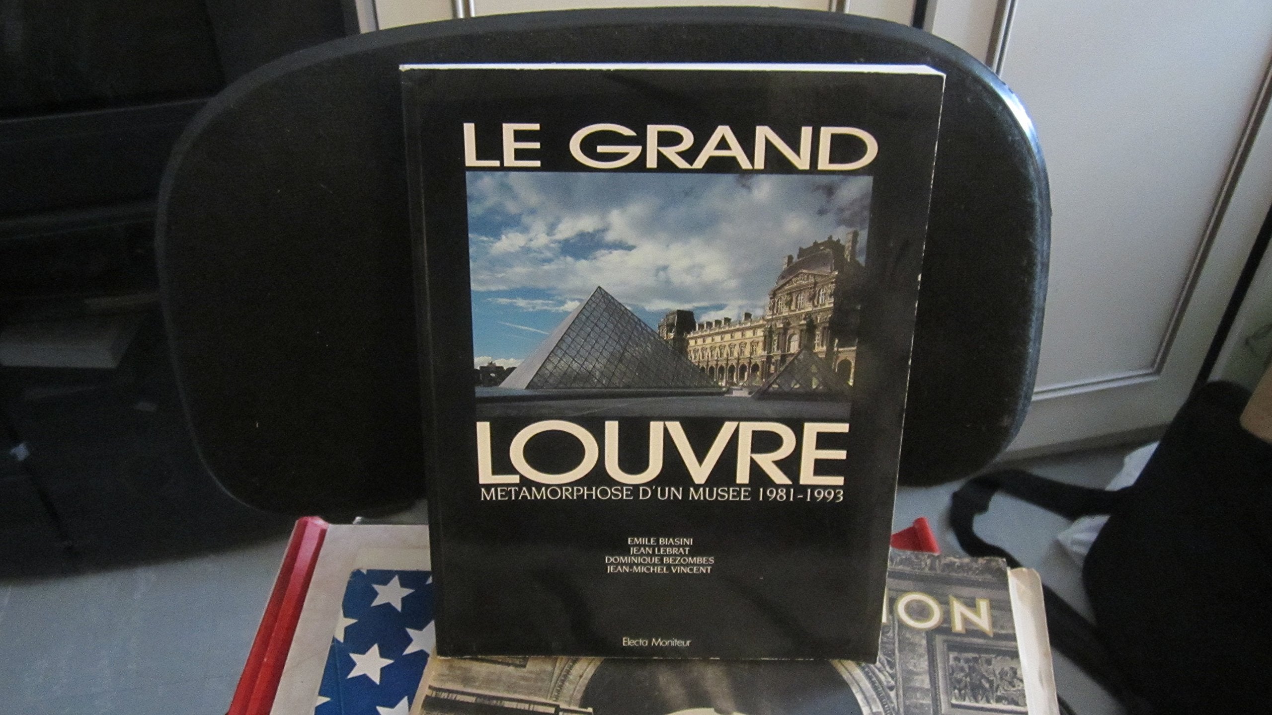 Le Grand Louvre: Métamorphose d'un musée, 1981-1993 9782866530617