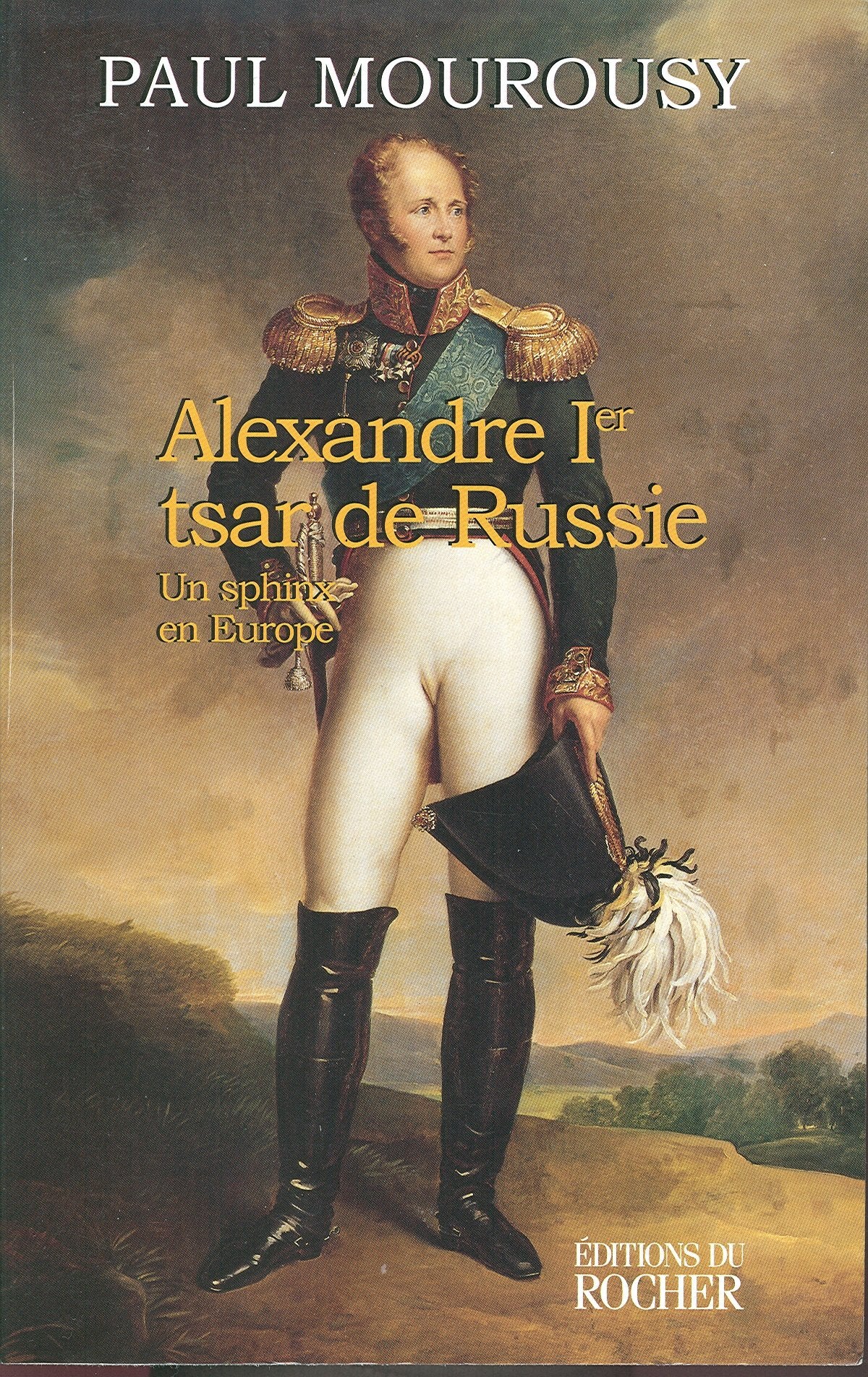 Alexandre Ier, tsar de Russie : Un sphinx en Europe 9782268032122