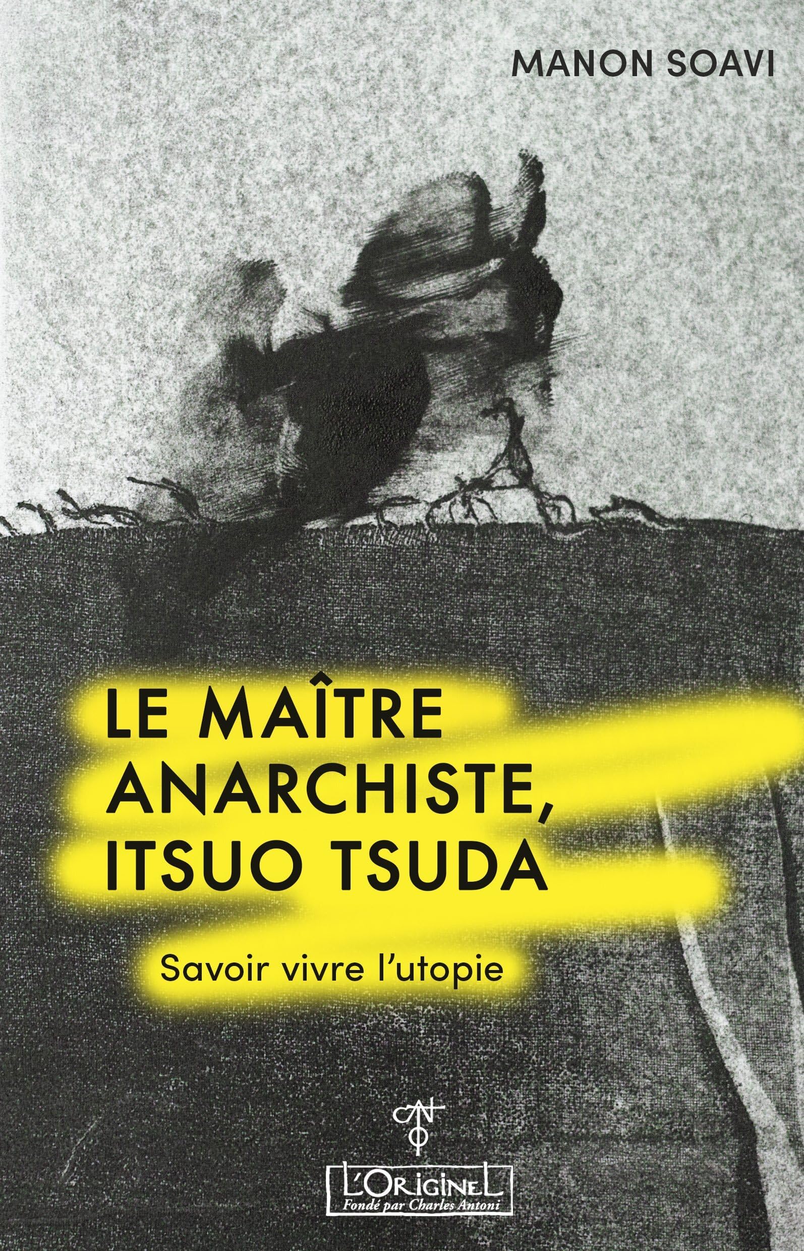 Le maître anarchiste, Itsuo Tsuda: Savoir vivre l'utopie 9782383570127