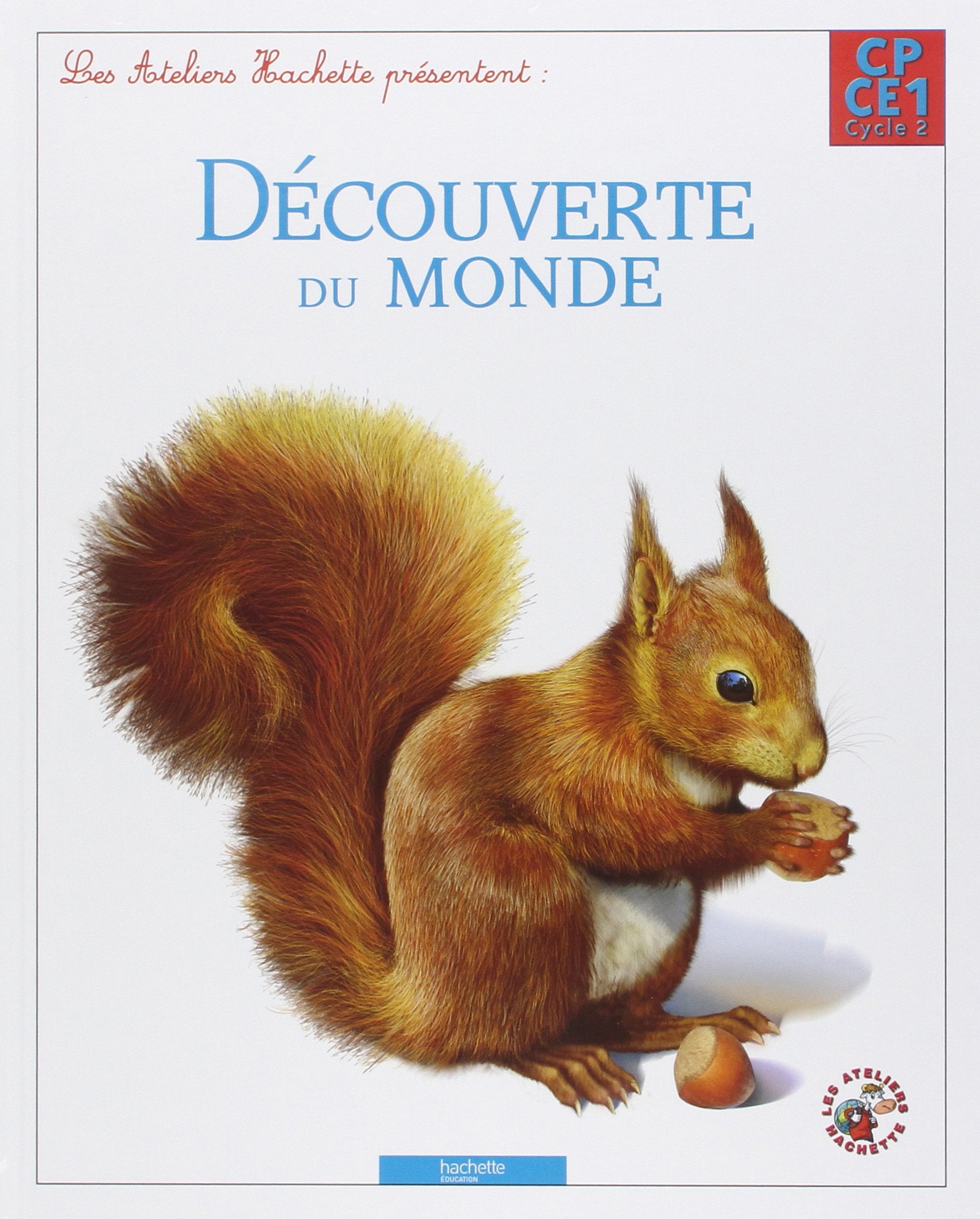 Les Ateliers Hachette Découverte du monde CP/CE1 - Livre élève - Ed. 2012 9782011179135