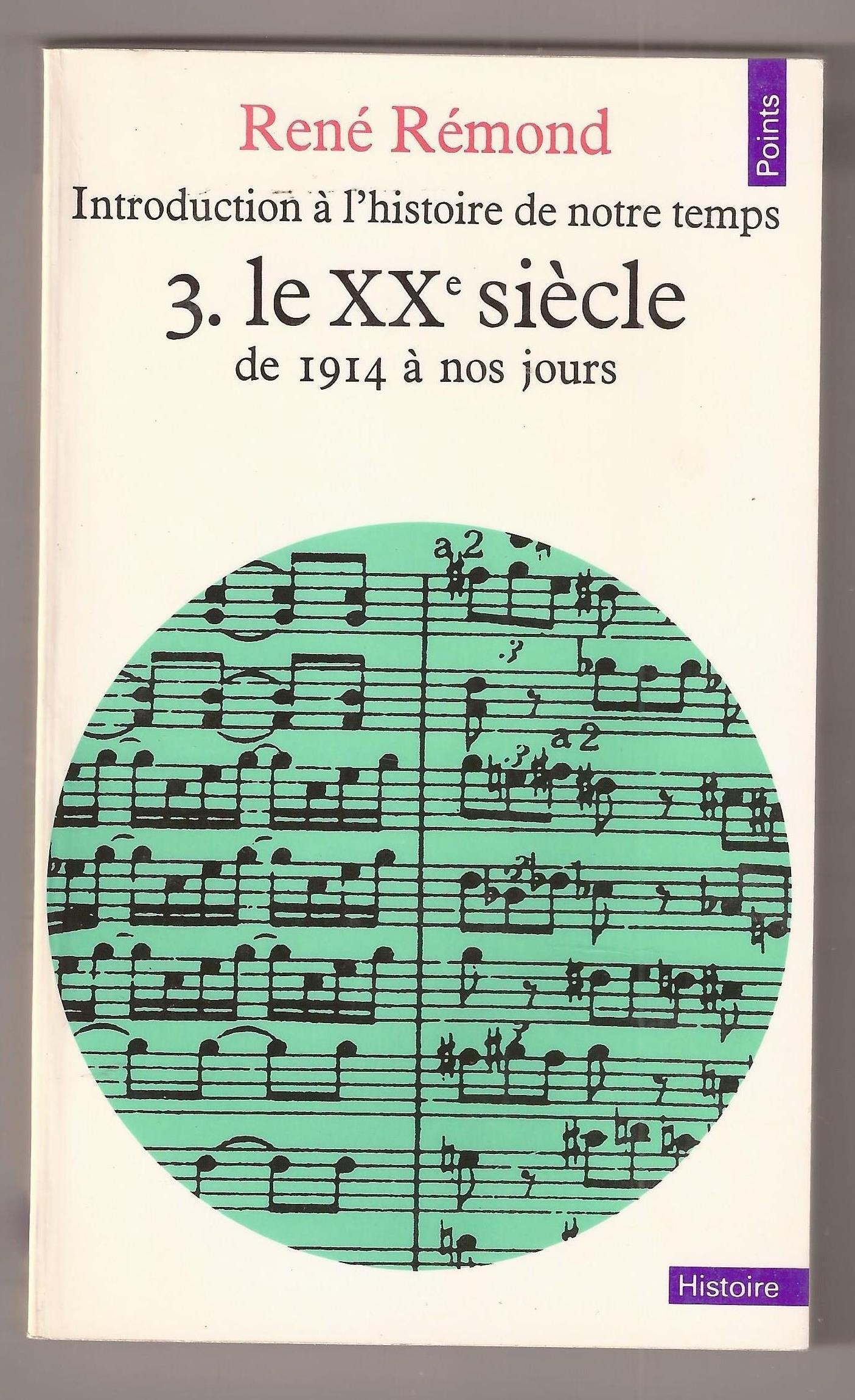 Introduction à L'histoire De Notre Temps - 3 - Le XXe Siècle - De 1914 à Nos Jours 