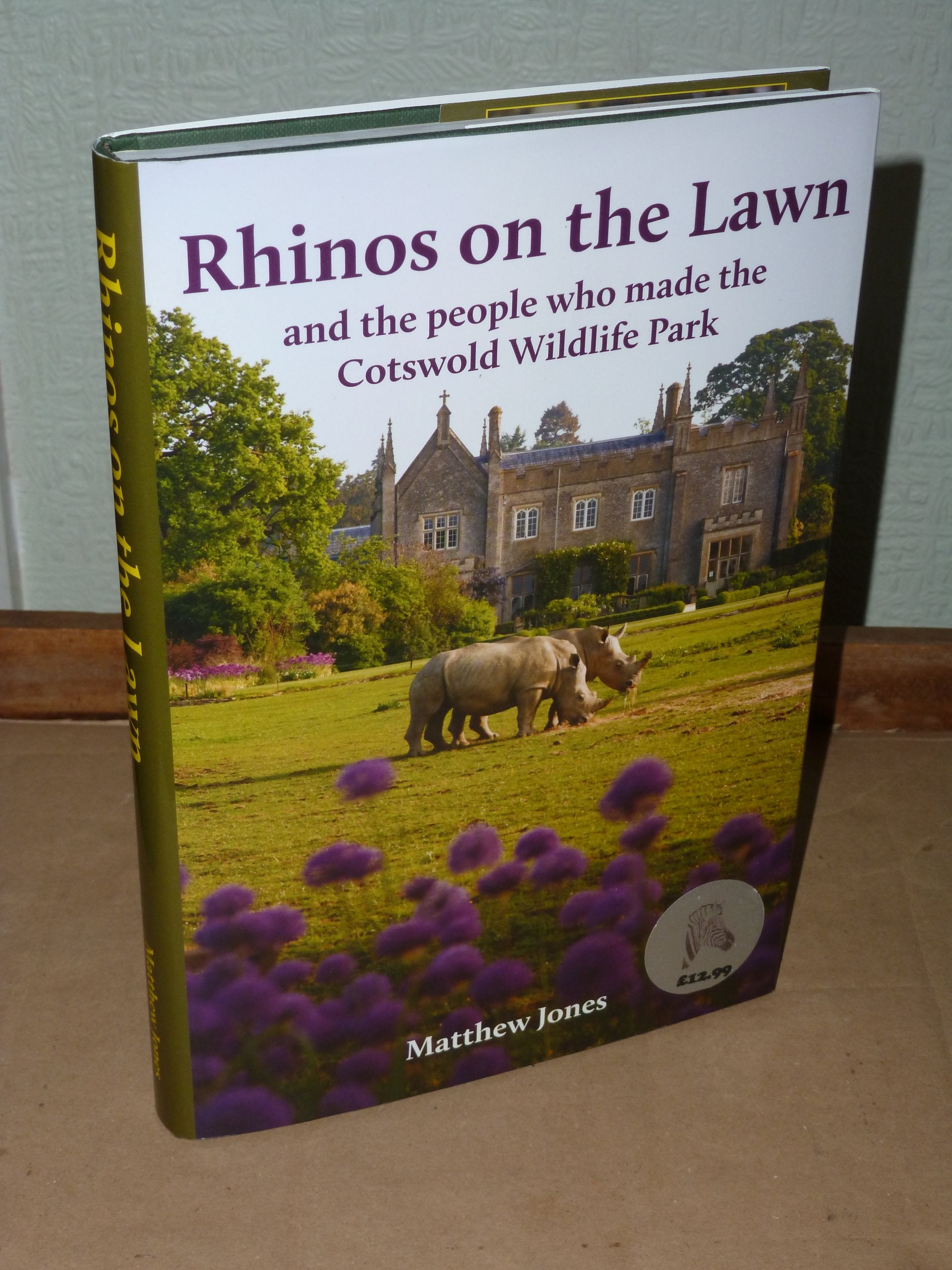Rhinos On The Lawn And The People Who Made The Cotswold Wildlife Park 9781905315505