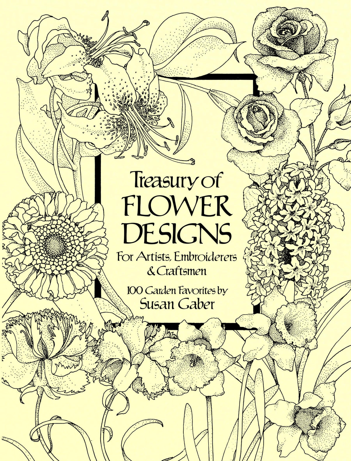 Treasury of Flower Designs for Artists, Embroiderers and Craftsmen: 100 Garden Favorites 9780486240961
