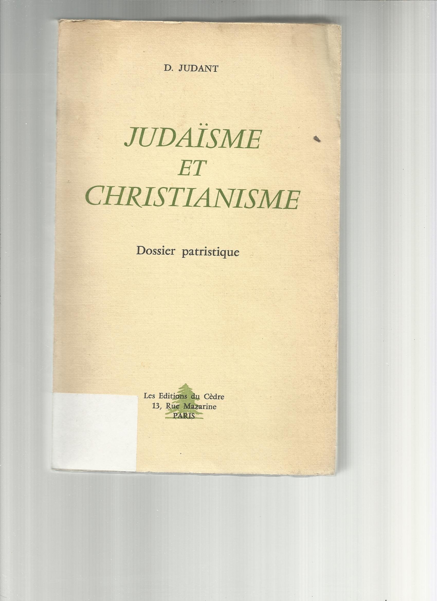 D. Judant. Judaïsme et christianisme : Dossier patristique 