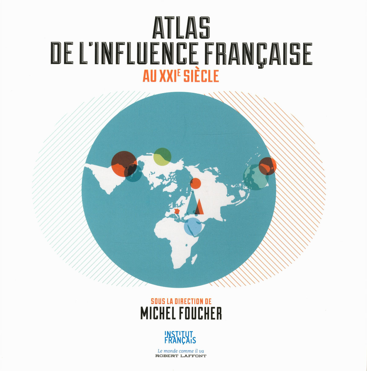 Atlas de l'influence française au XXIe siècle 9782221138359