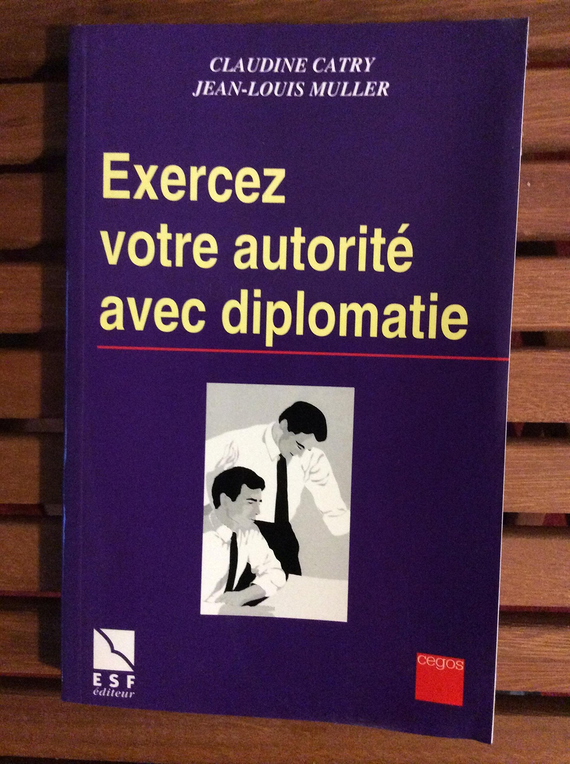 Exercez votre autorite avec diplomatie 9782710112570