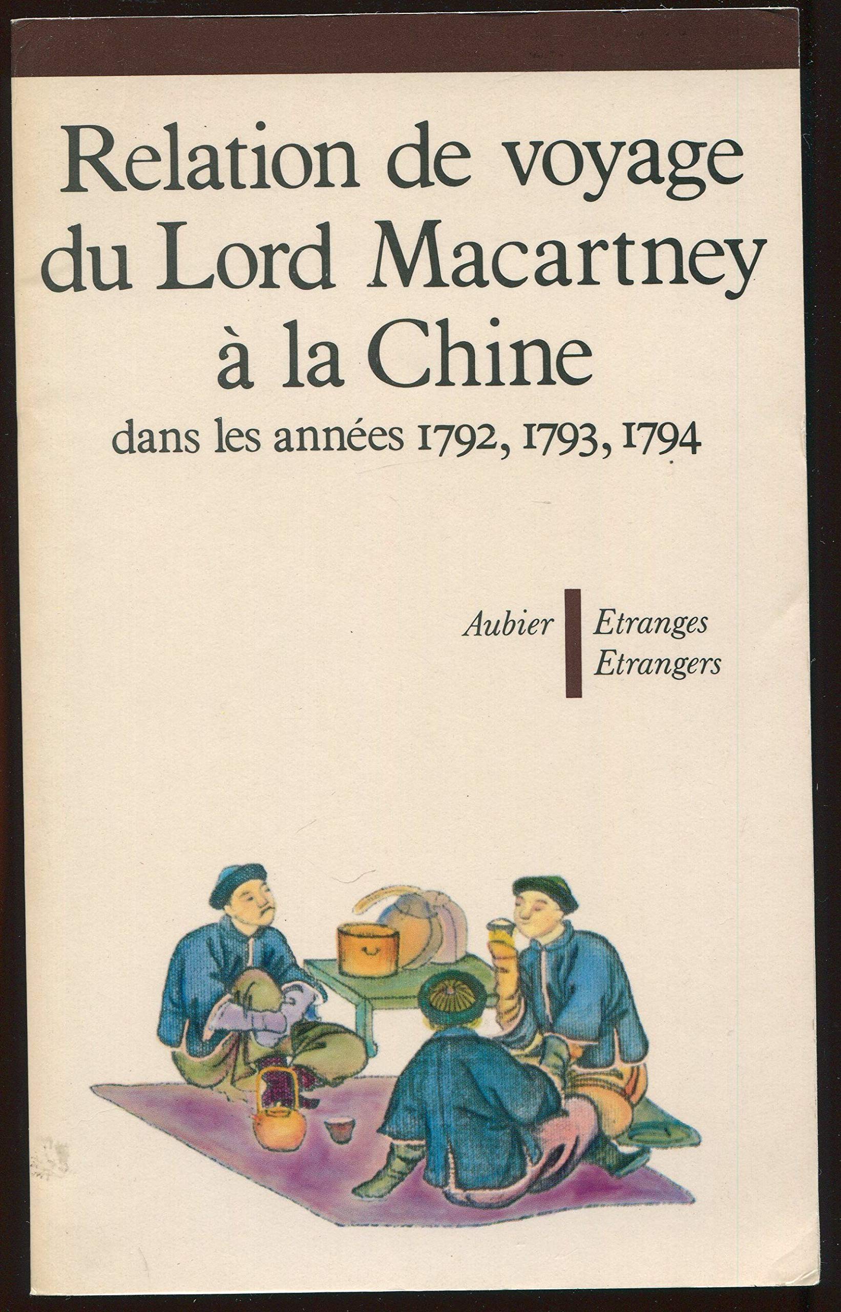 Relation de voyage du lord macartney a la chine dans les annees 1792,1793,1794. 9782700700954