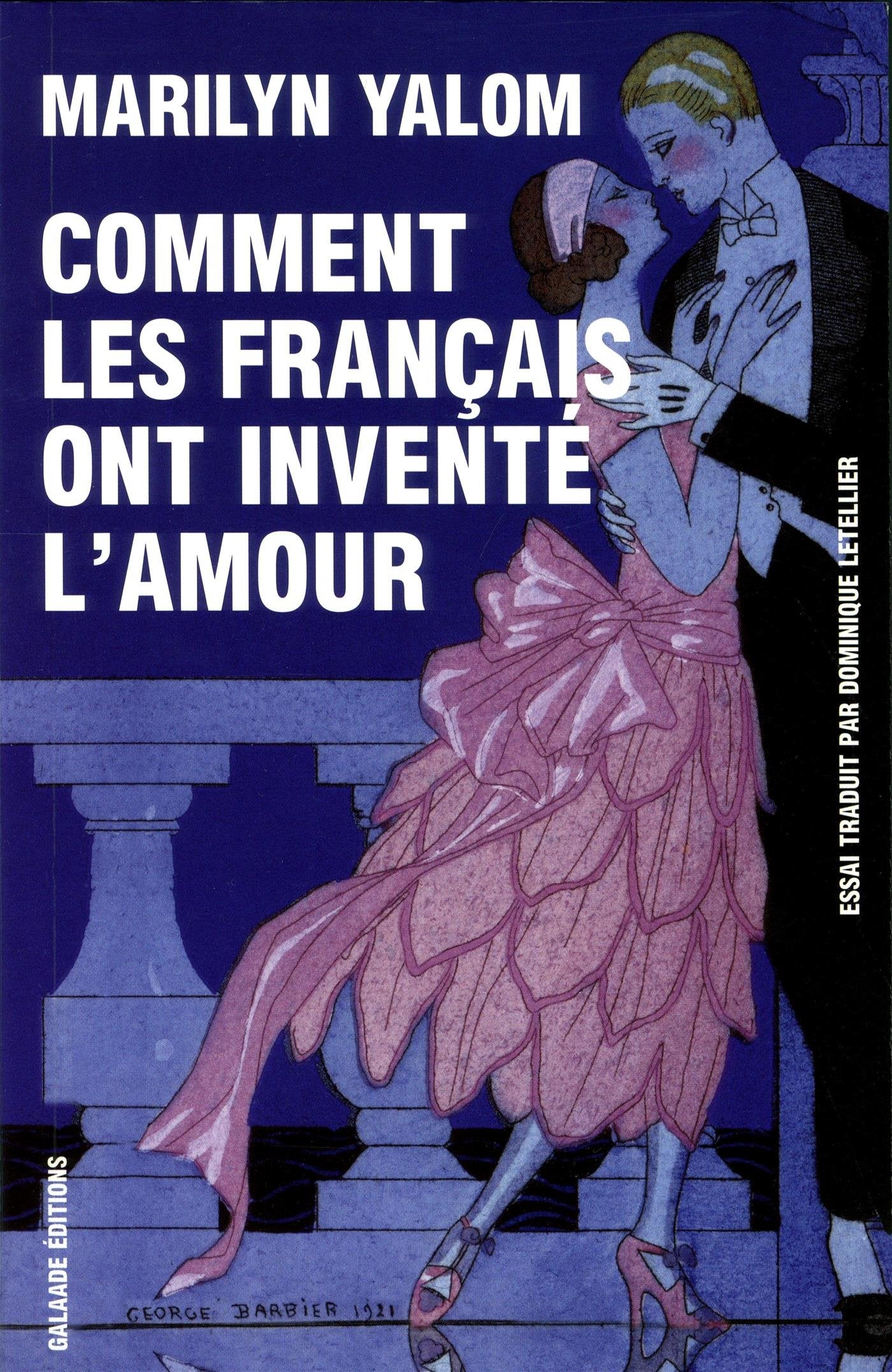 Comment les français ont inventé l'amour: Neuf siècles de passion et de romance 9782351762509