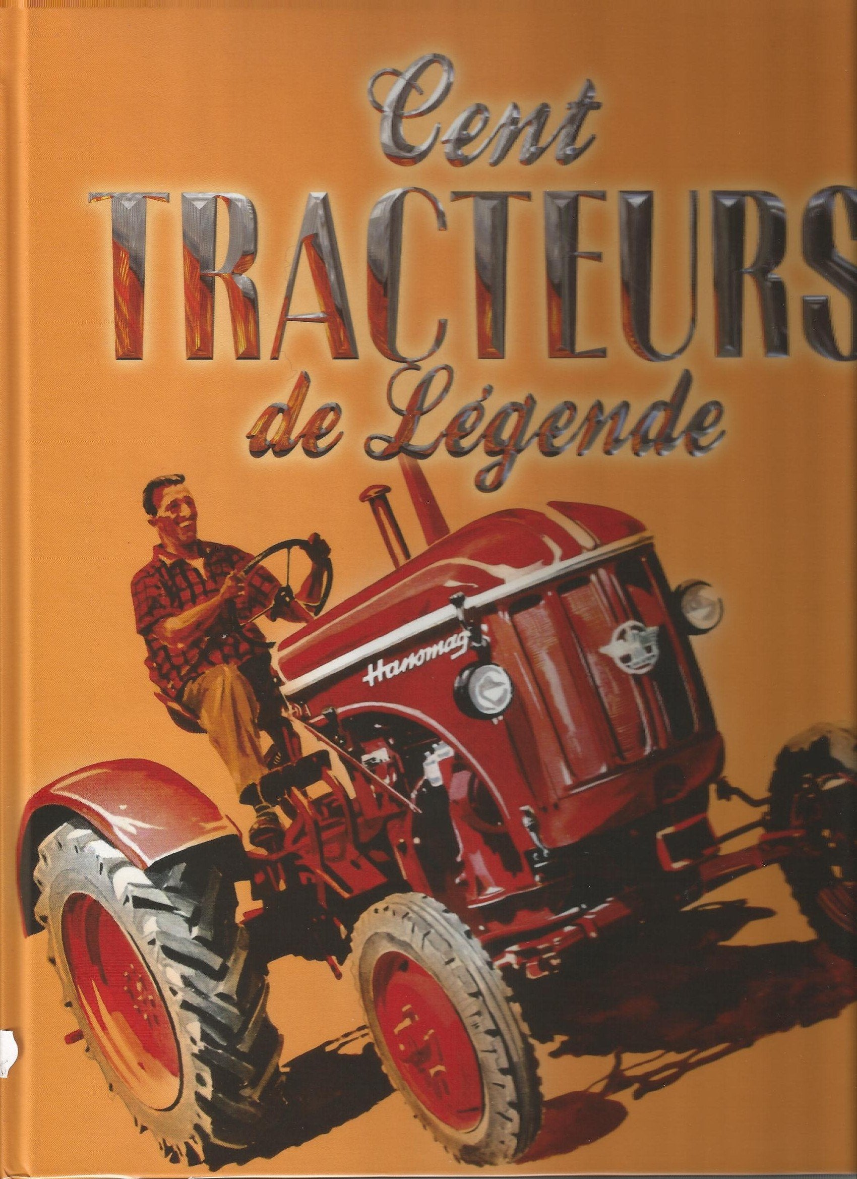 Cent TRACTEURS de Légende 9782298023312