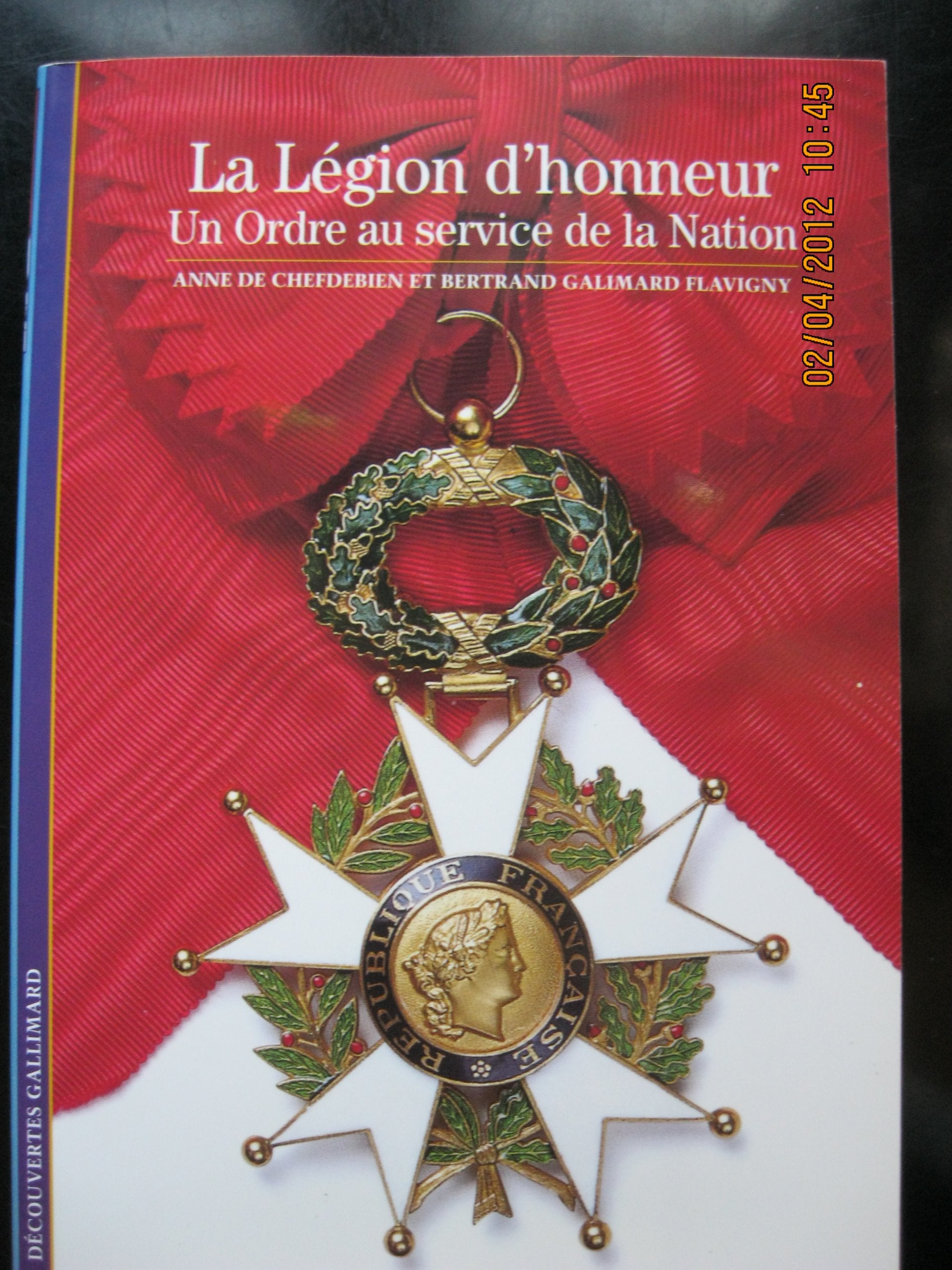 La Légion d'honneur: Un Ordre au service de la Nation 9782070765256