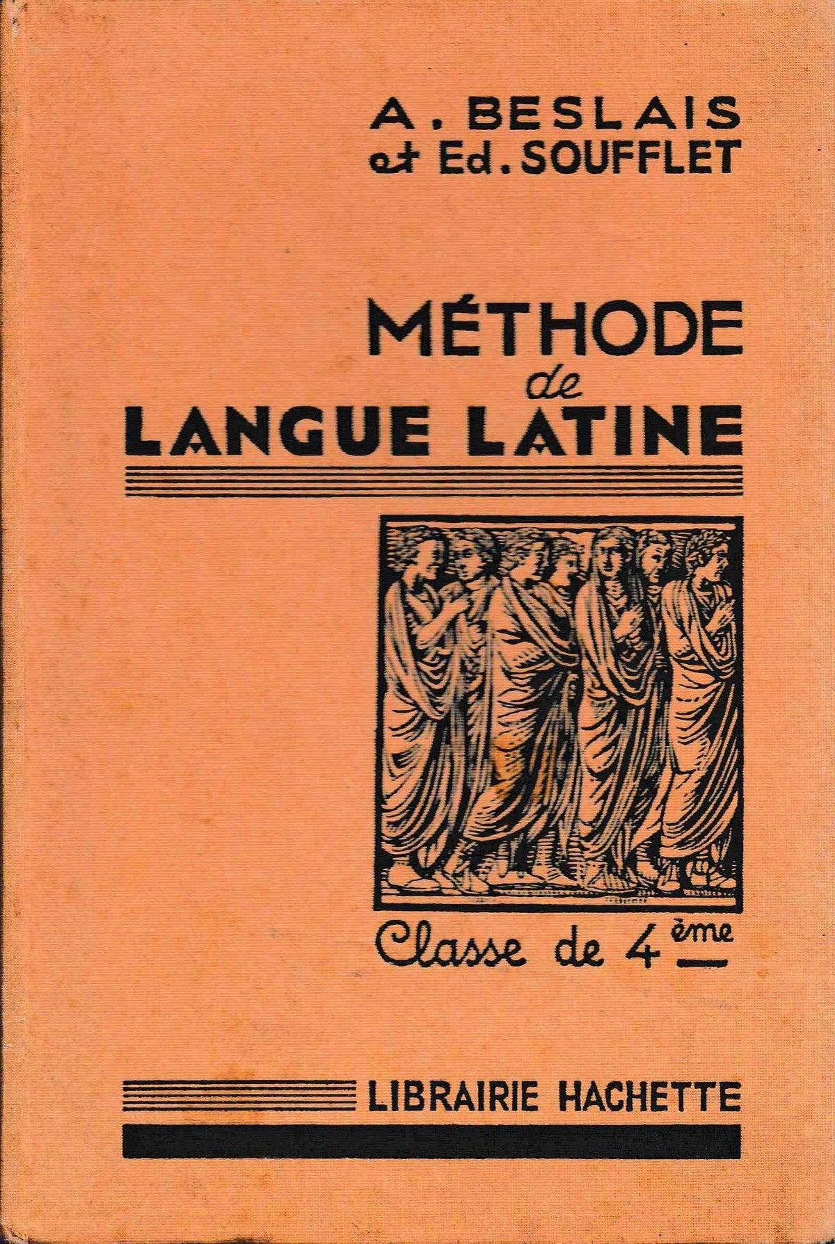 A. Beslais,... E. Soufflet,... Méthode de langue latine : . Classe de 4e. Nouvelle édition... avec la collaboration de A. Fontanier 