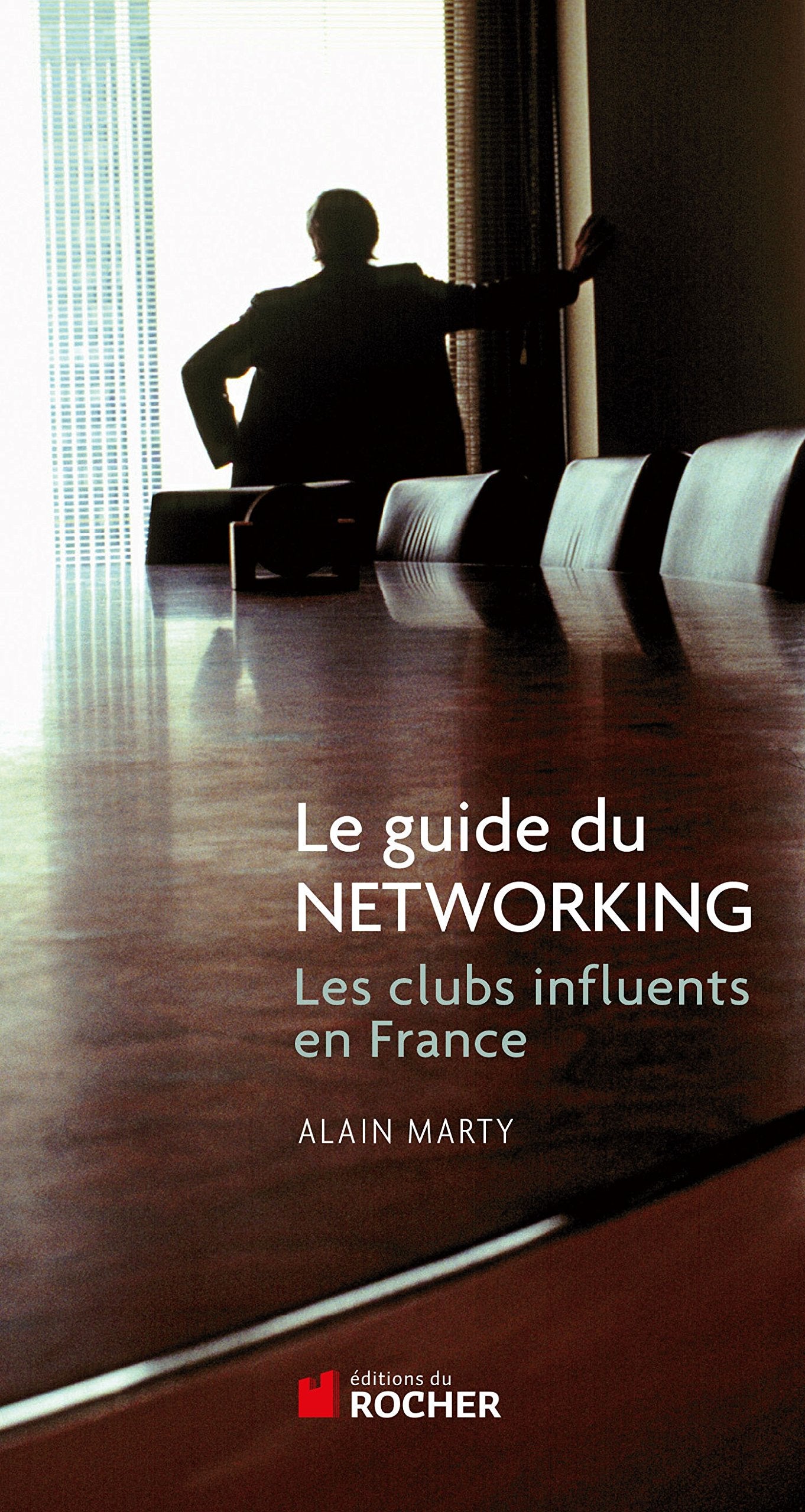 Le guide du Networking: Les clubs influents de France 9782268071459