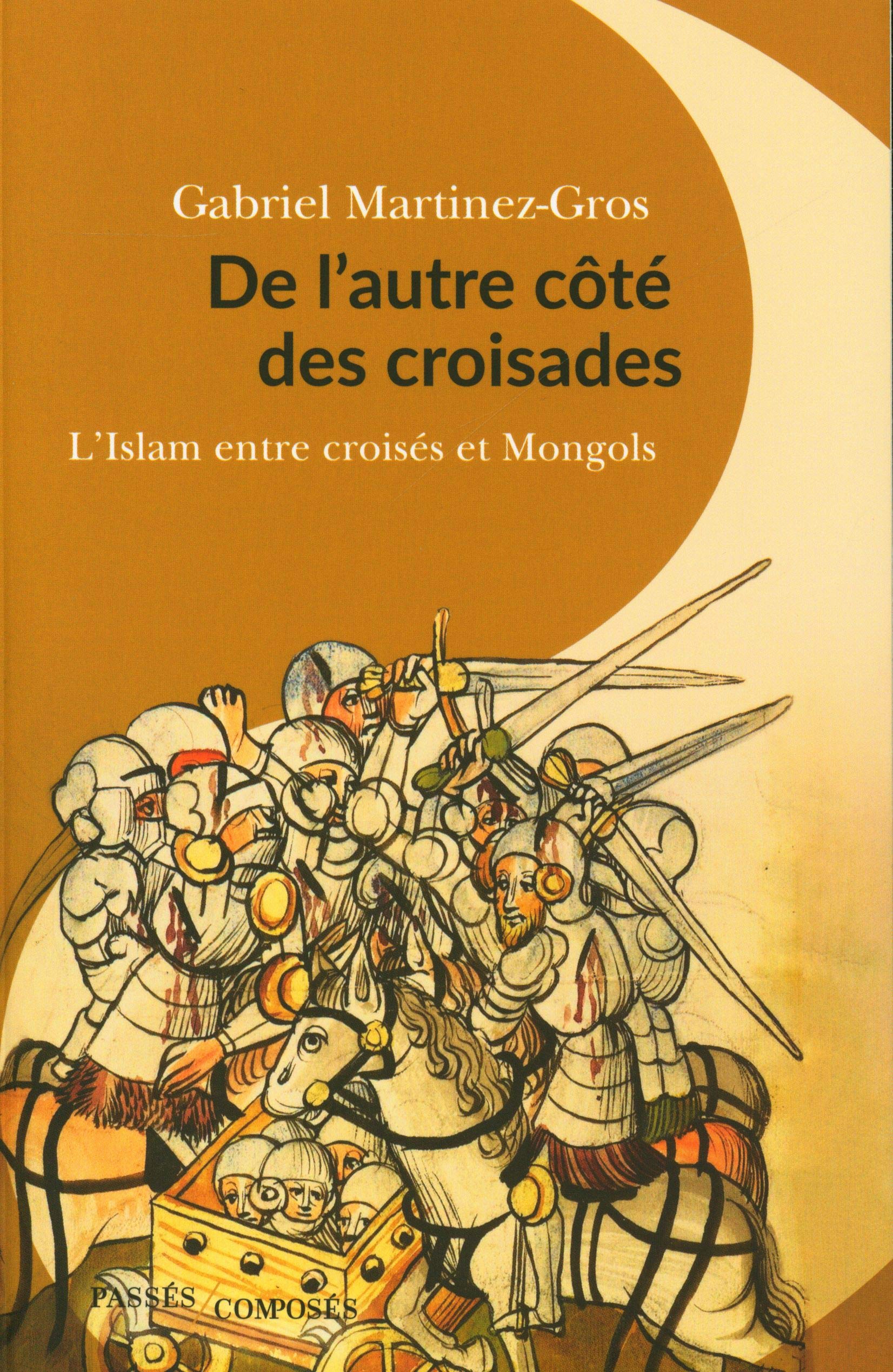 De l'autre côté des croisades: L'Islam entre croisés et Mongols 9782379333903