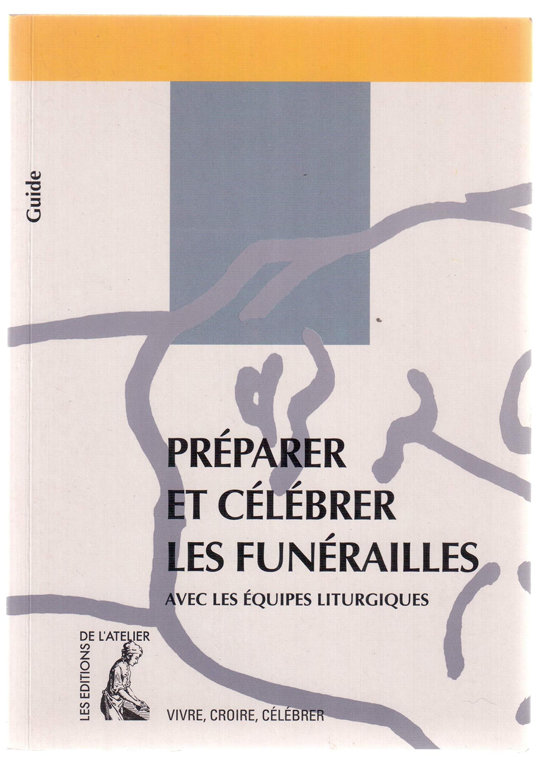 Préparer et célébrer les funérailles: Avec les équipes liturgiques 9782708231894
