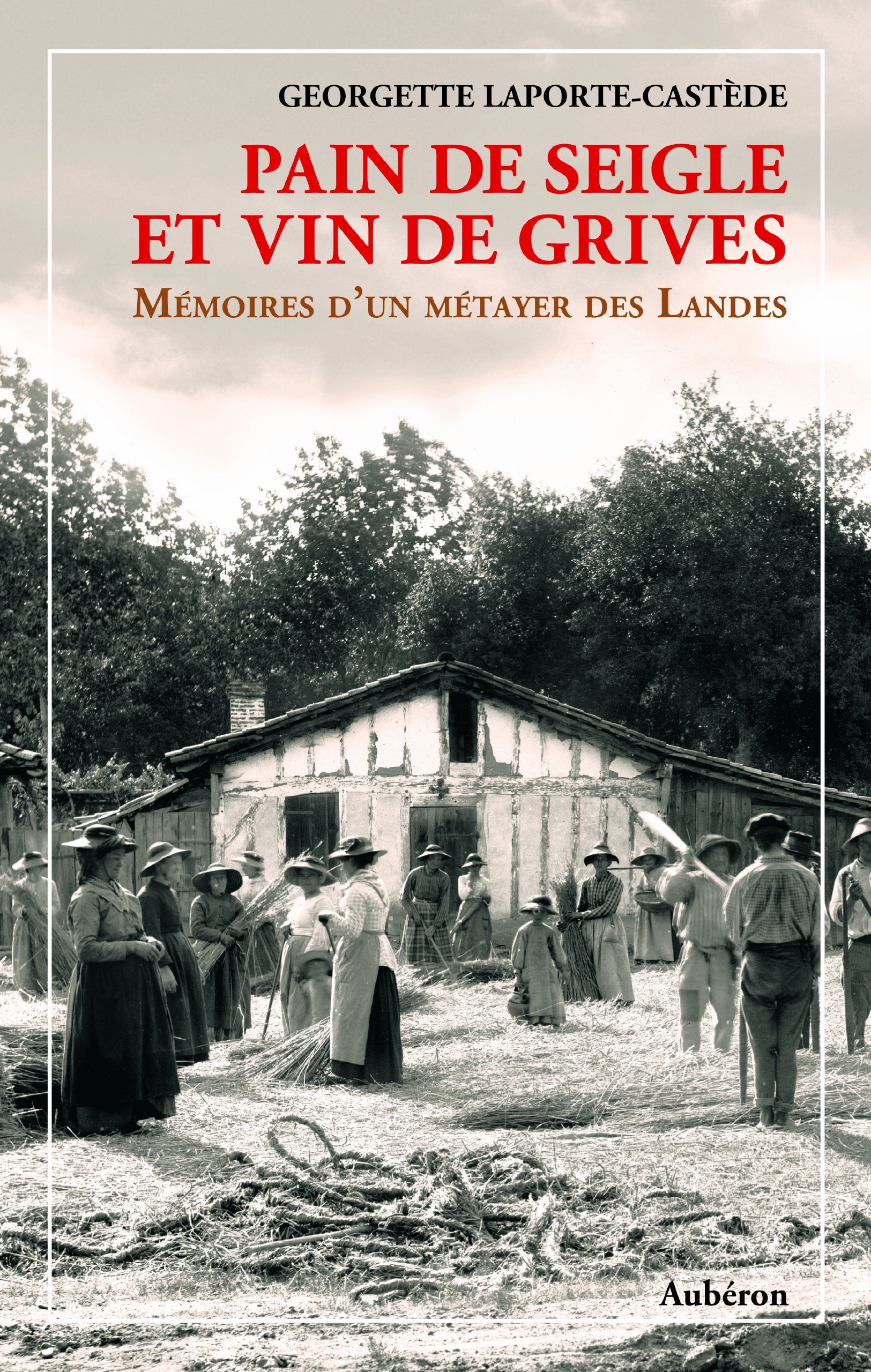 Pain de seigle et vin de grives : Mémoires d'un métayer des Landes 9782844981615