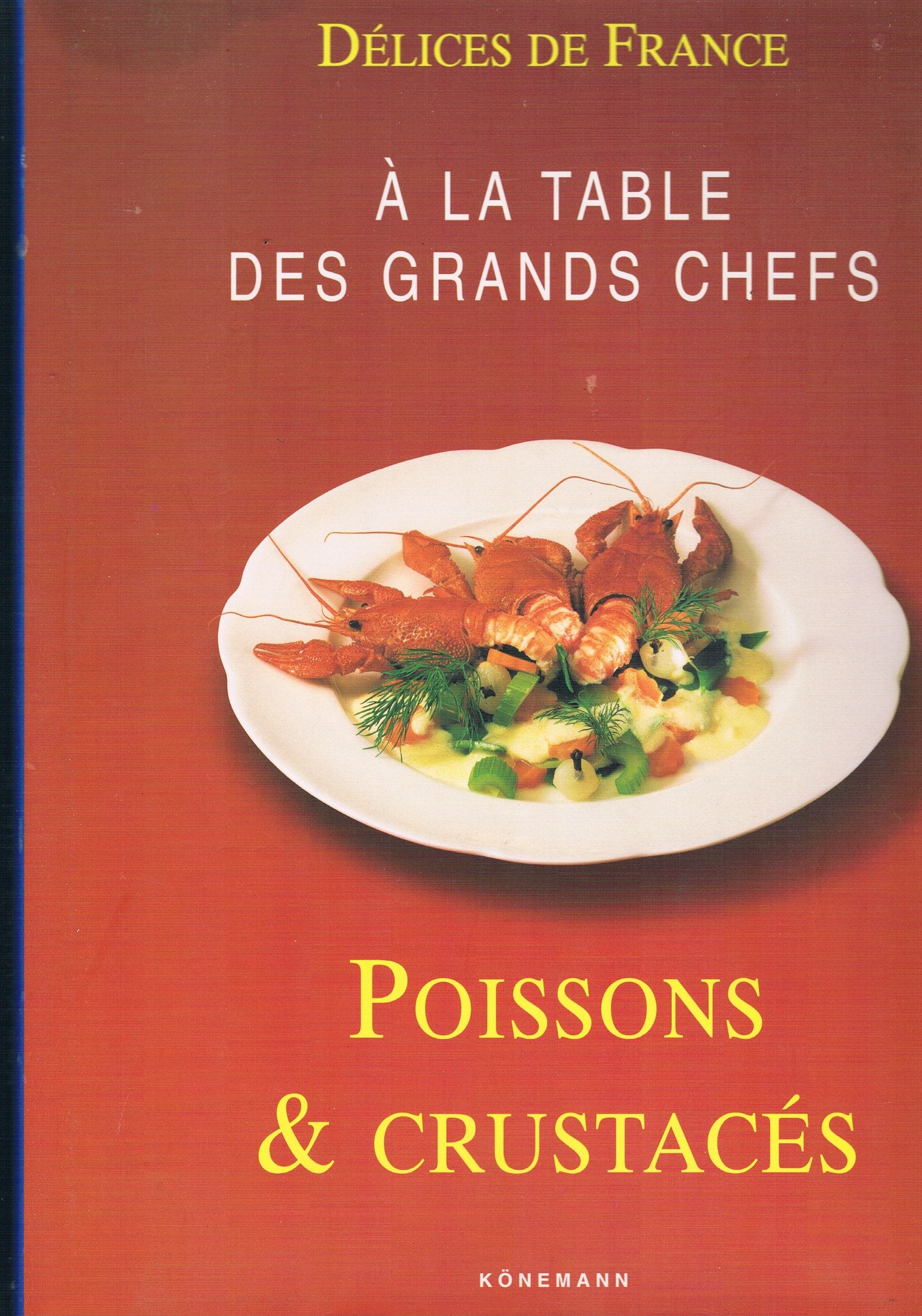 Délice de France A la table des grands chefs : Poissons et Crustacés 9783829052795