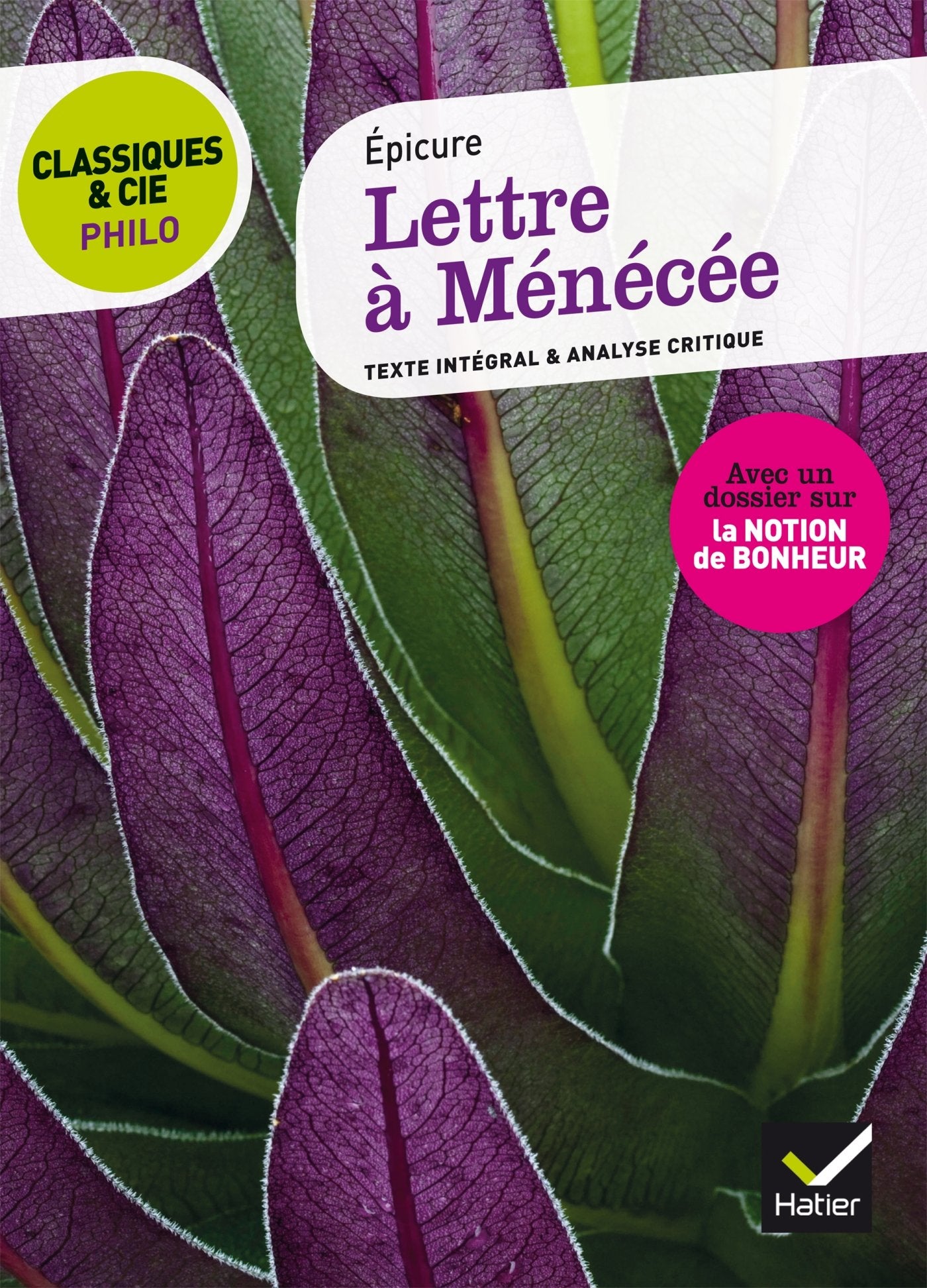 Classiques & Cie Philo - Lettre à Ménécée: suivi d’un dossier sur la notion de bonheur 9782218991394