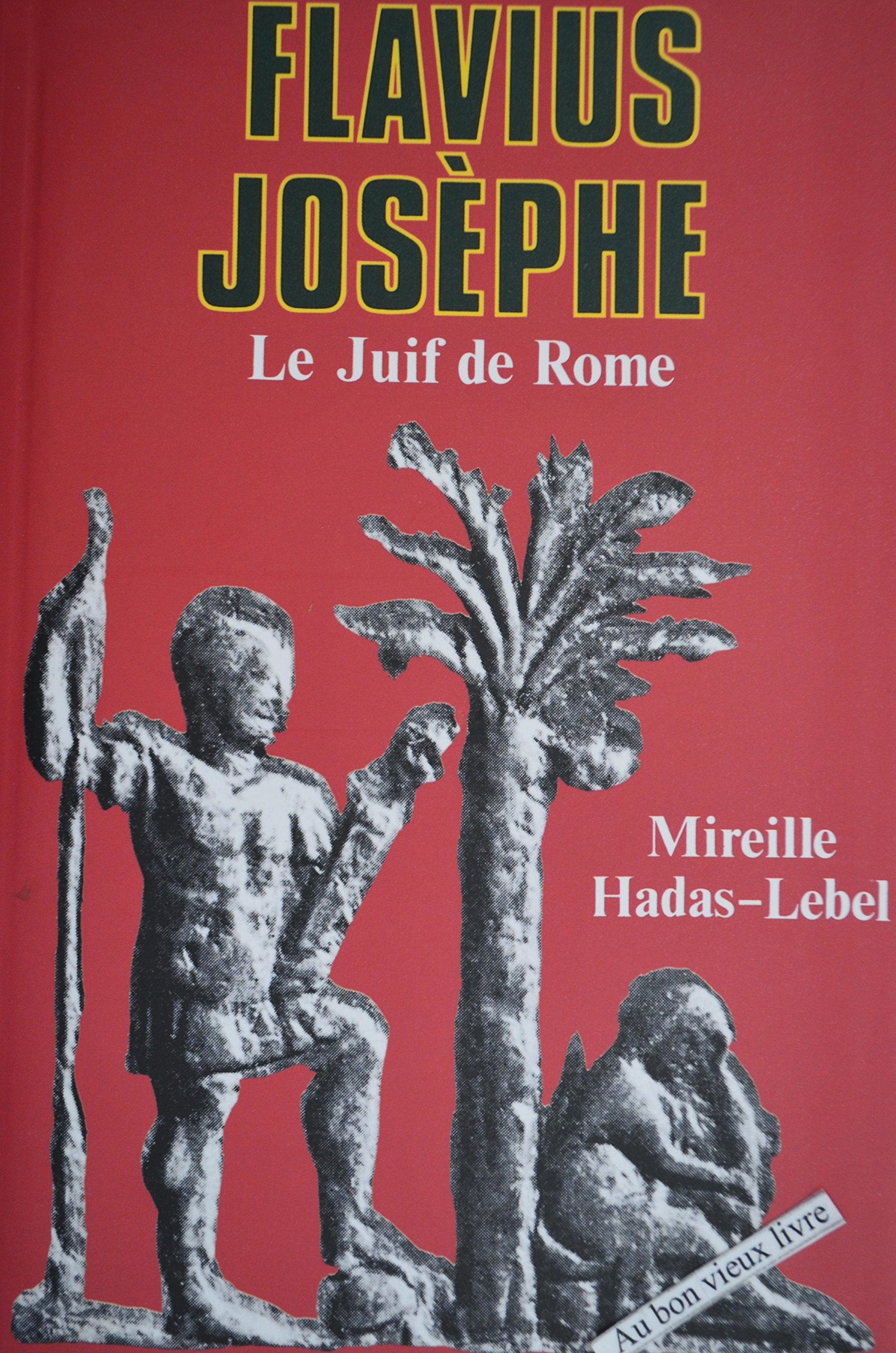 Le Juif de Rome Flavius Josèphe - Mireille Hadas-Lebel 9782702809105