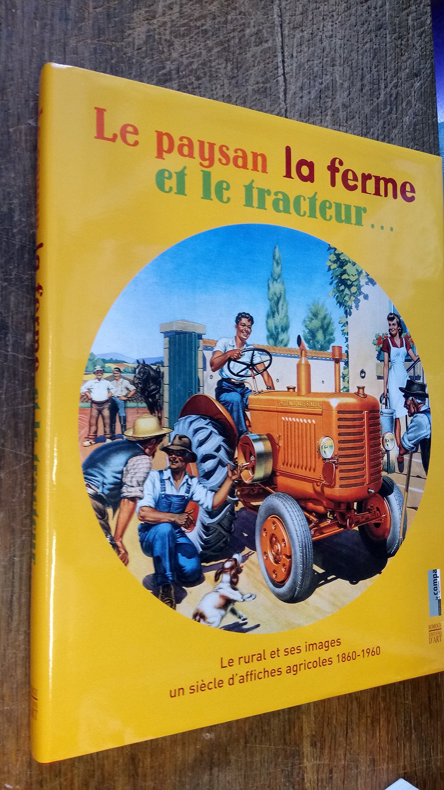 Le paysan, la ferme et le tracteur: Le rural et ses images, un siècle d'affiches agricoles 1860-1960 9782757200179