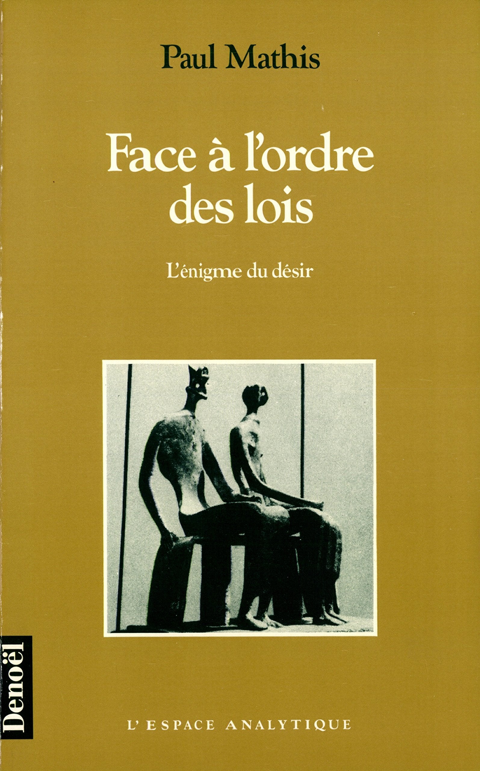 Face à l'ordre des lois: L'énigme du désir 9782207235447
