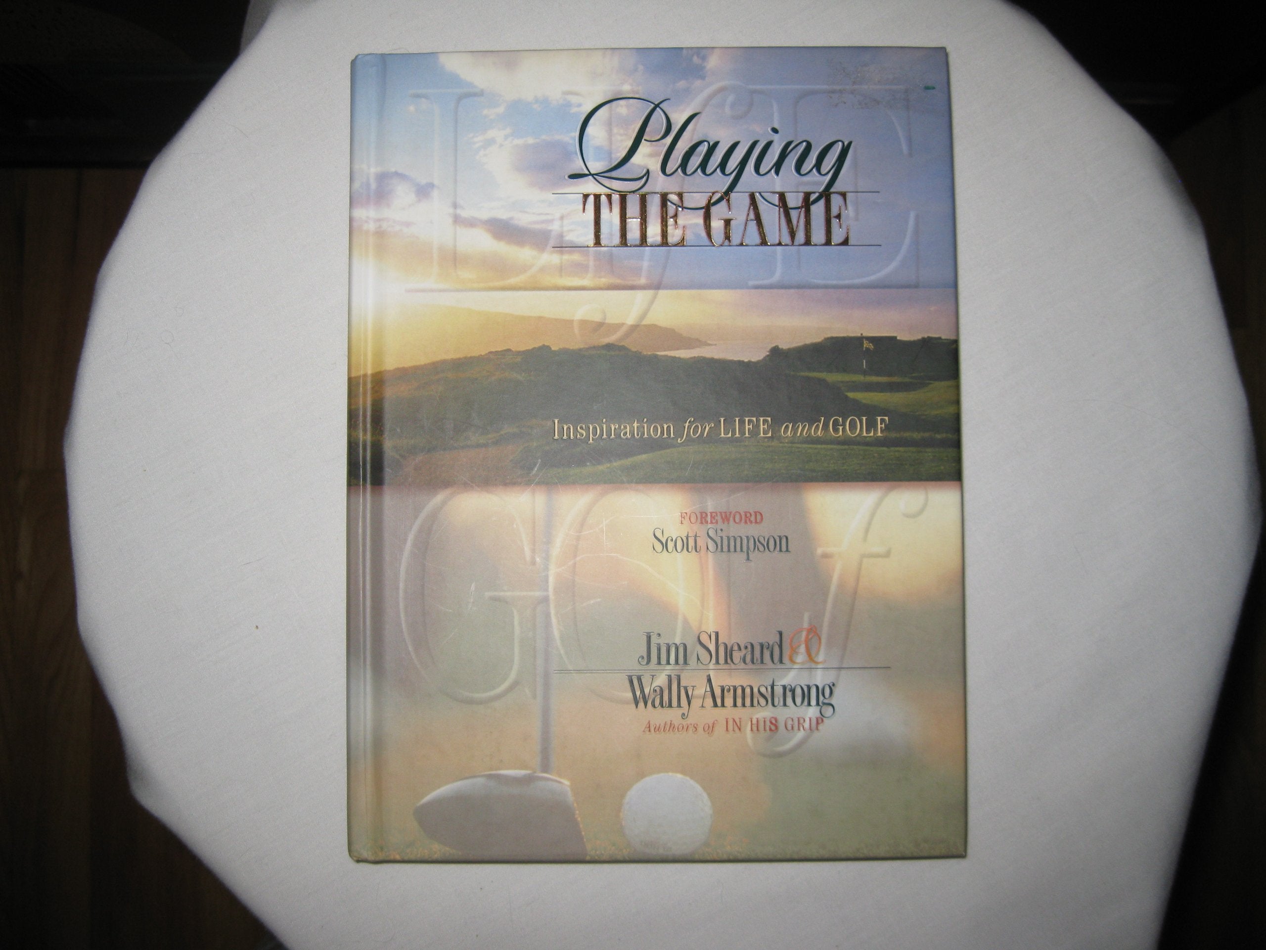 Playing the Game: Inspiration for Life and Golf 9780849954337