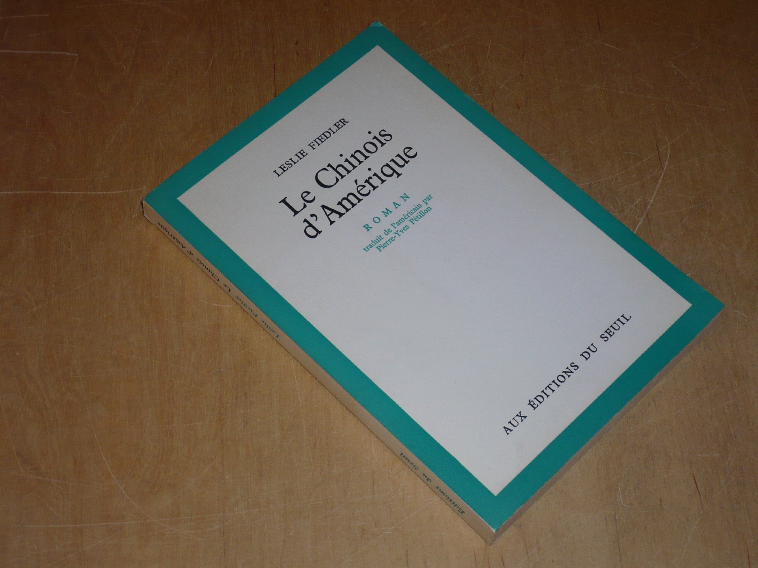 Leslie Fiedler. Le Chinois d'Amérique : EBack to Chinae, roman traduit de l'américain et présenté par Pierre-Yves Pétillon 