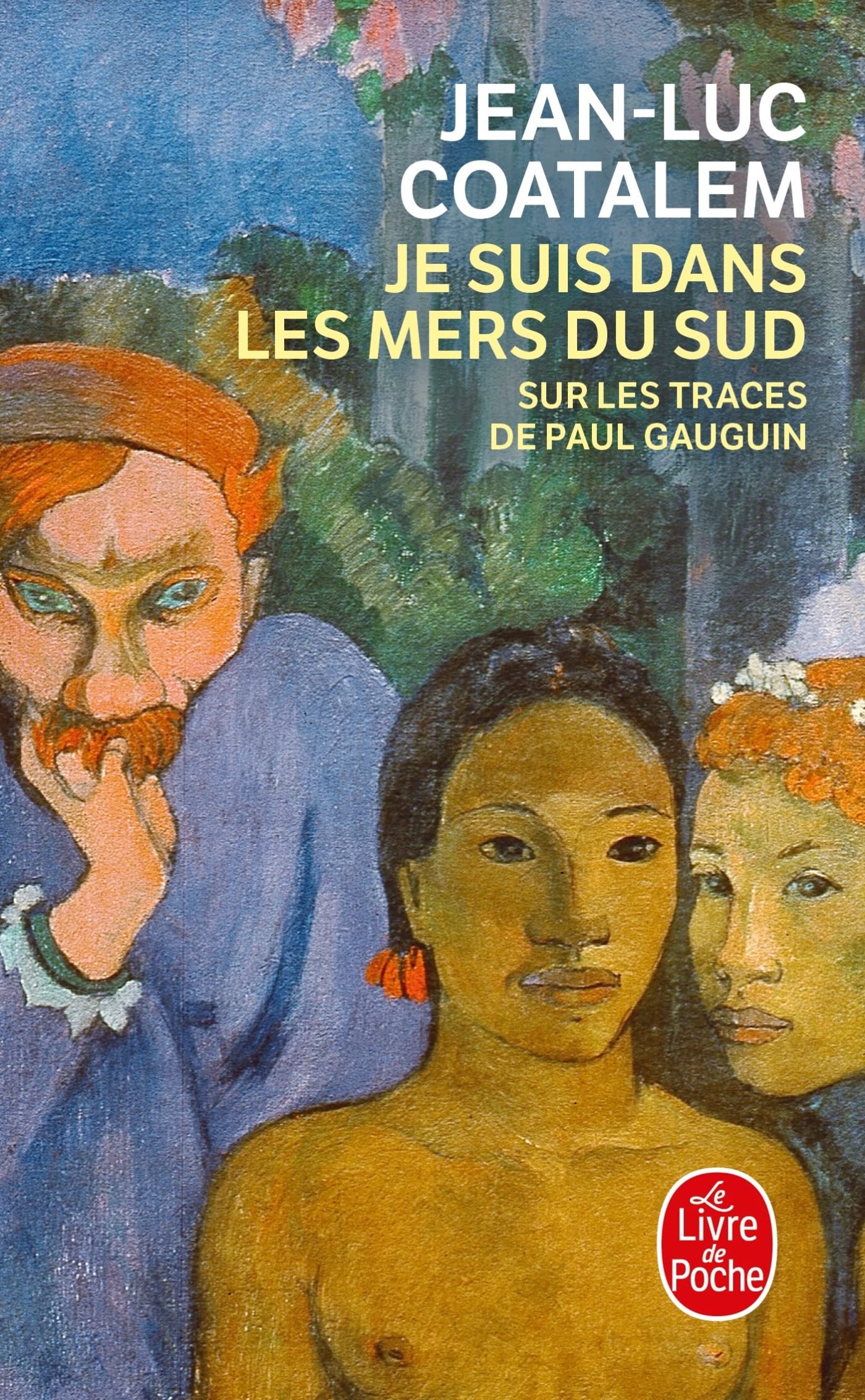 Je suis dans les mers du sud : sur les traces de Paul Gauguin 9782253155478