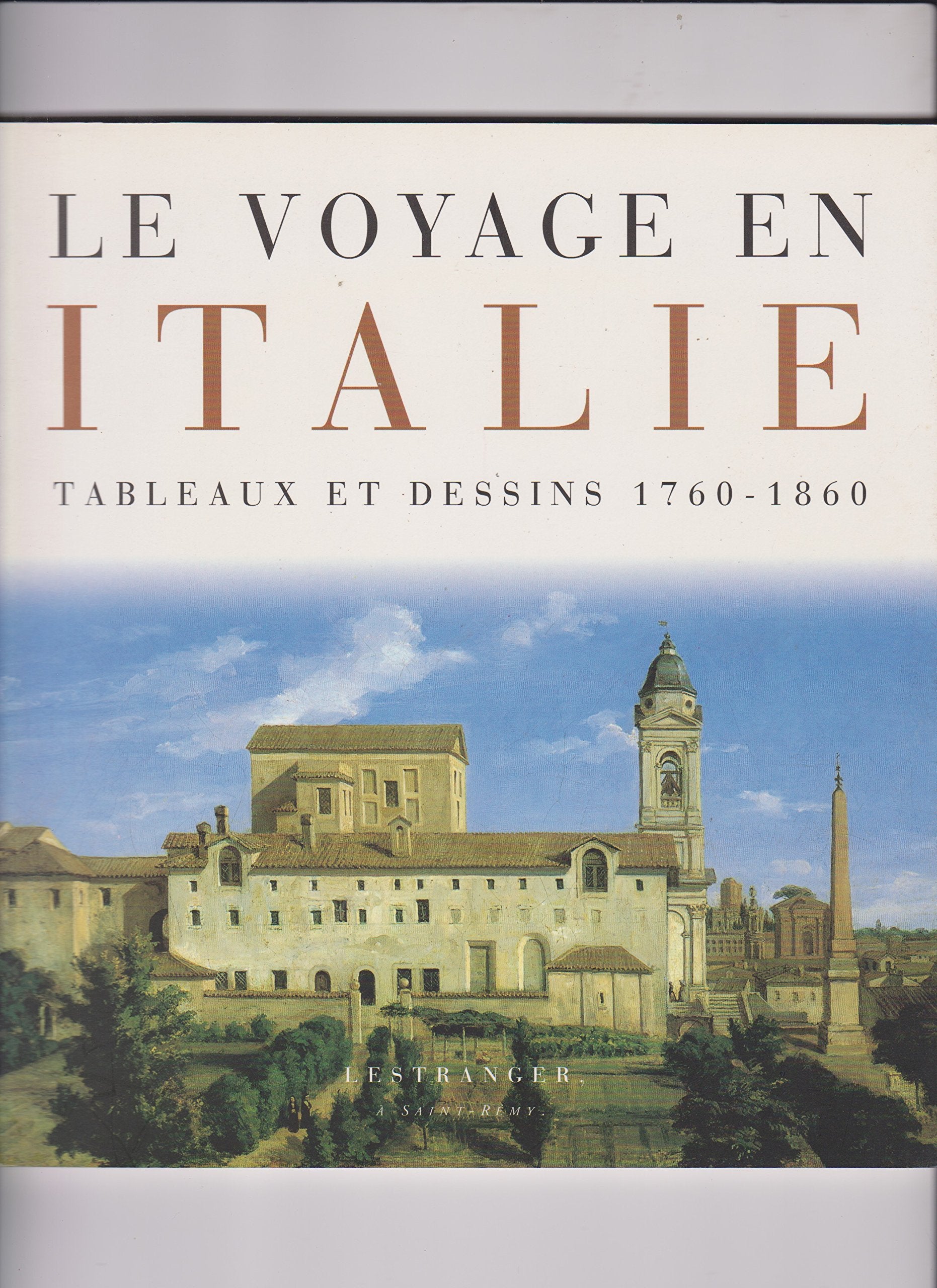 Le Voyage en Italie tableaux en dessins 1760-1860 9782951037700