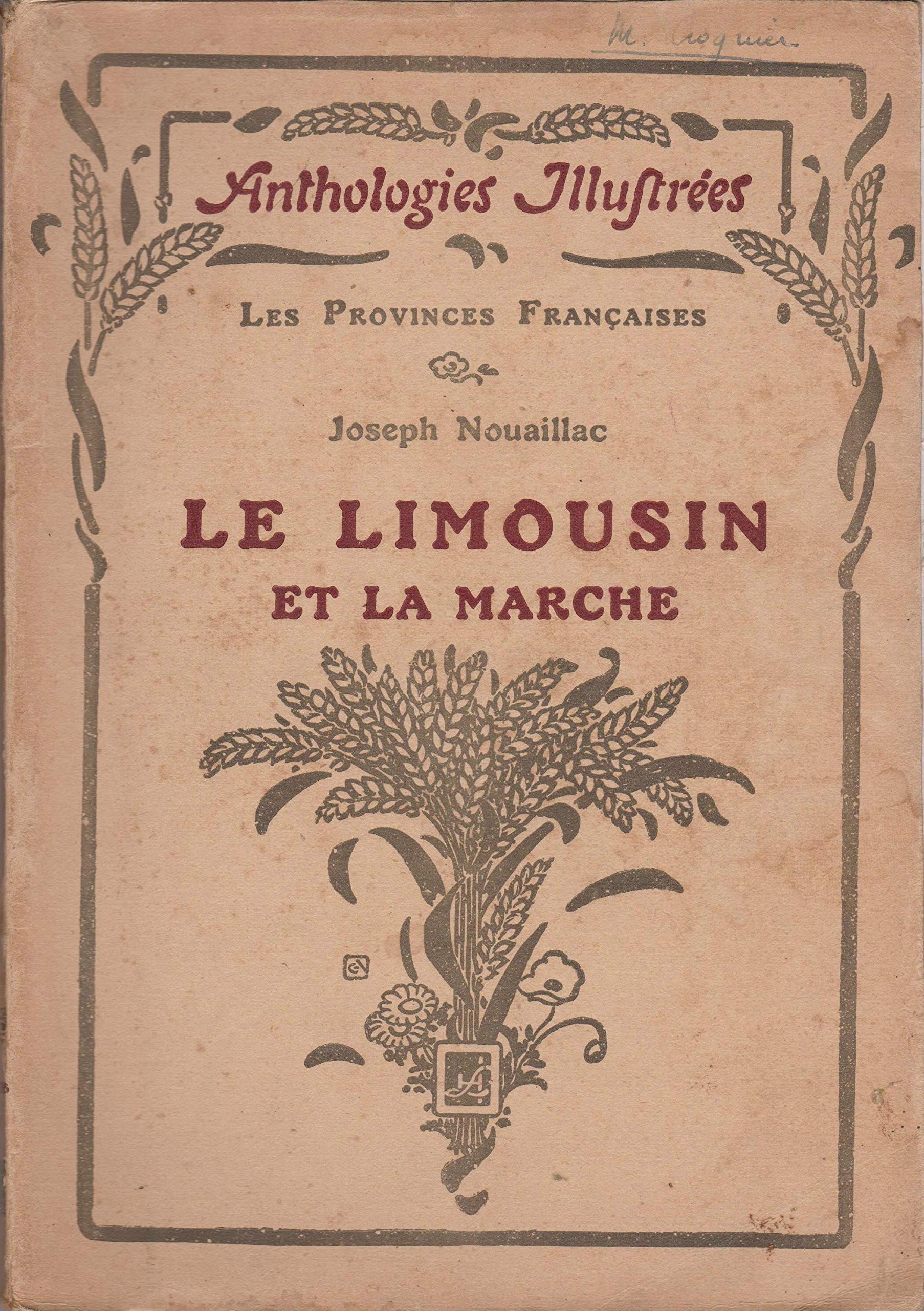 Le Limousin et la Marche, choix de textes précédés d'une étude par Joseph Nouaillac 