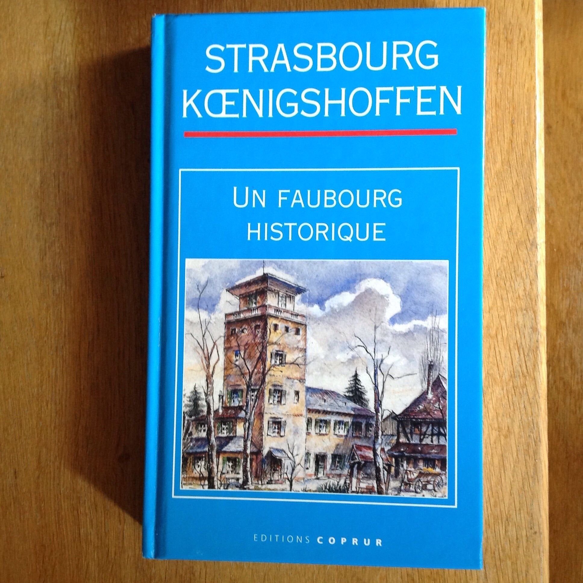 Strasbourg Koenigshoffen : Un faubourg historique (Monographies sur les villages d'Alsace) 9782842080938