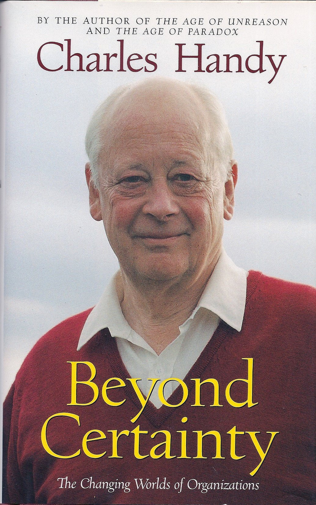 Beyond Certainty: The Changing Worlds of Organizations 9780875846712