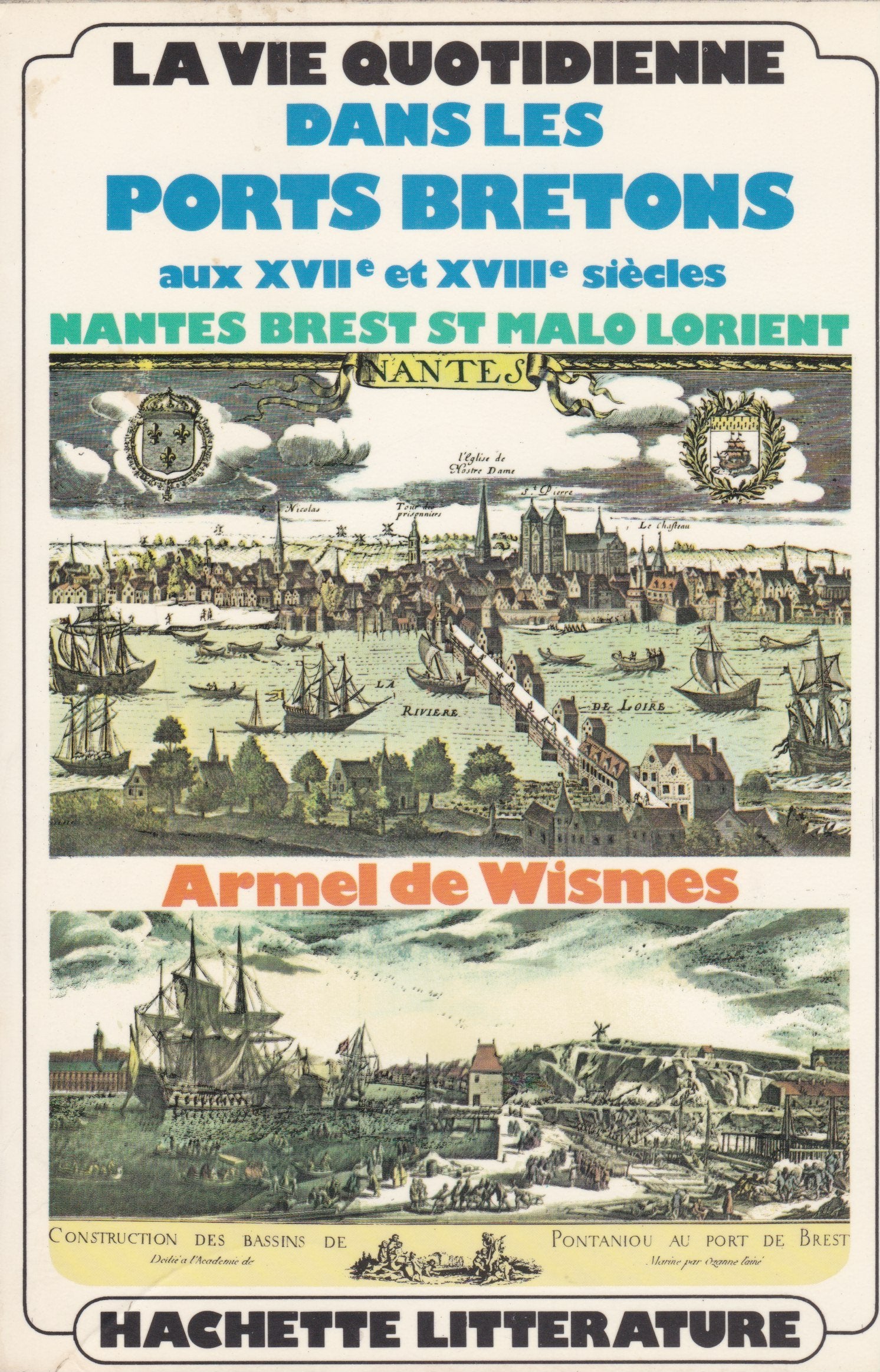 La vie quotidienne dans les ports bretons aux XVIIe et XVIIIe siècles (Nantes, Brest, St Malo, Lorient) 9782010112959