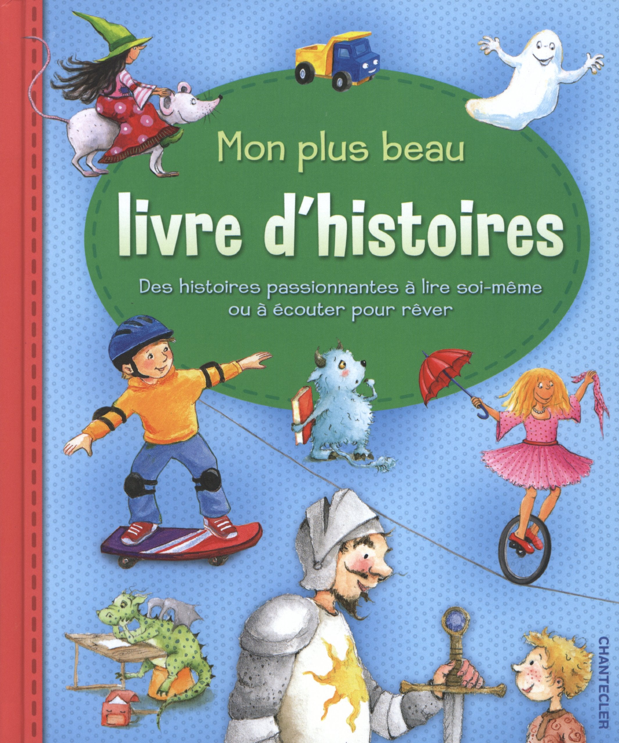 Mon plus beau livre d'histoires: Des histoires passionnantes à lire soi-même ou à écouter pour rêver 9782803454525