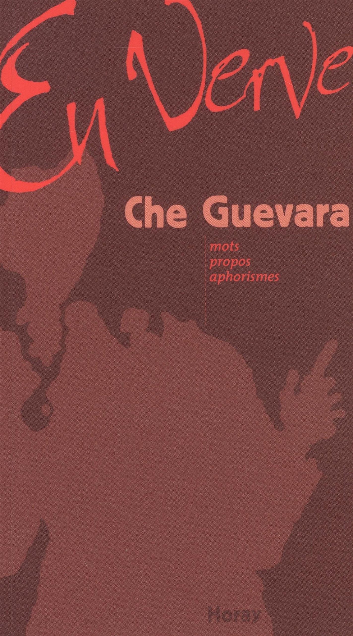 Che Guevara en verve : Mots, propos, aphorismes 9782705803391