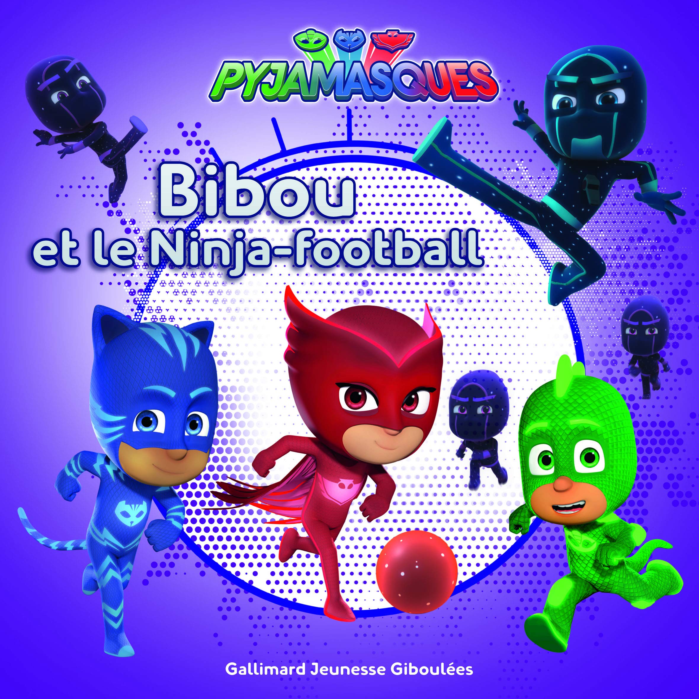 PYJAMASQUES - BIBOU ET LE NINJA-FOOTBALL 9782075118620