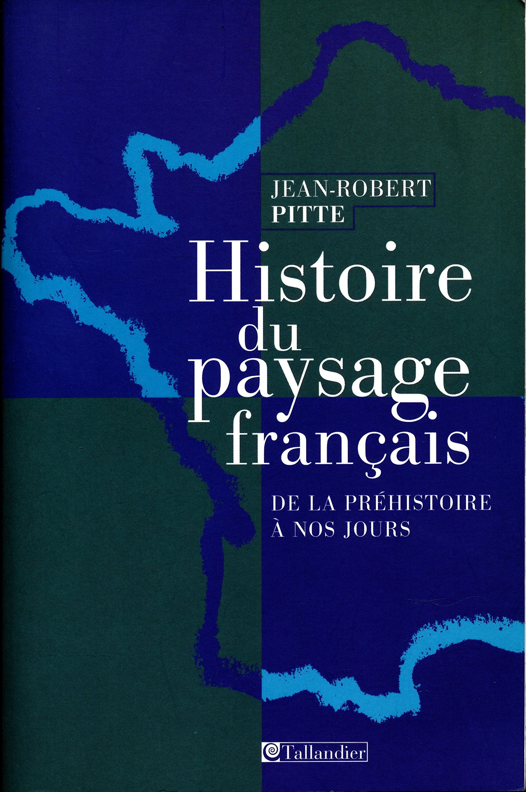 Histoire du paysage français : De la préhistoire à nos jours 9782847340747