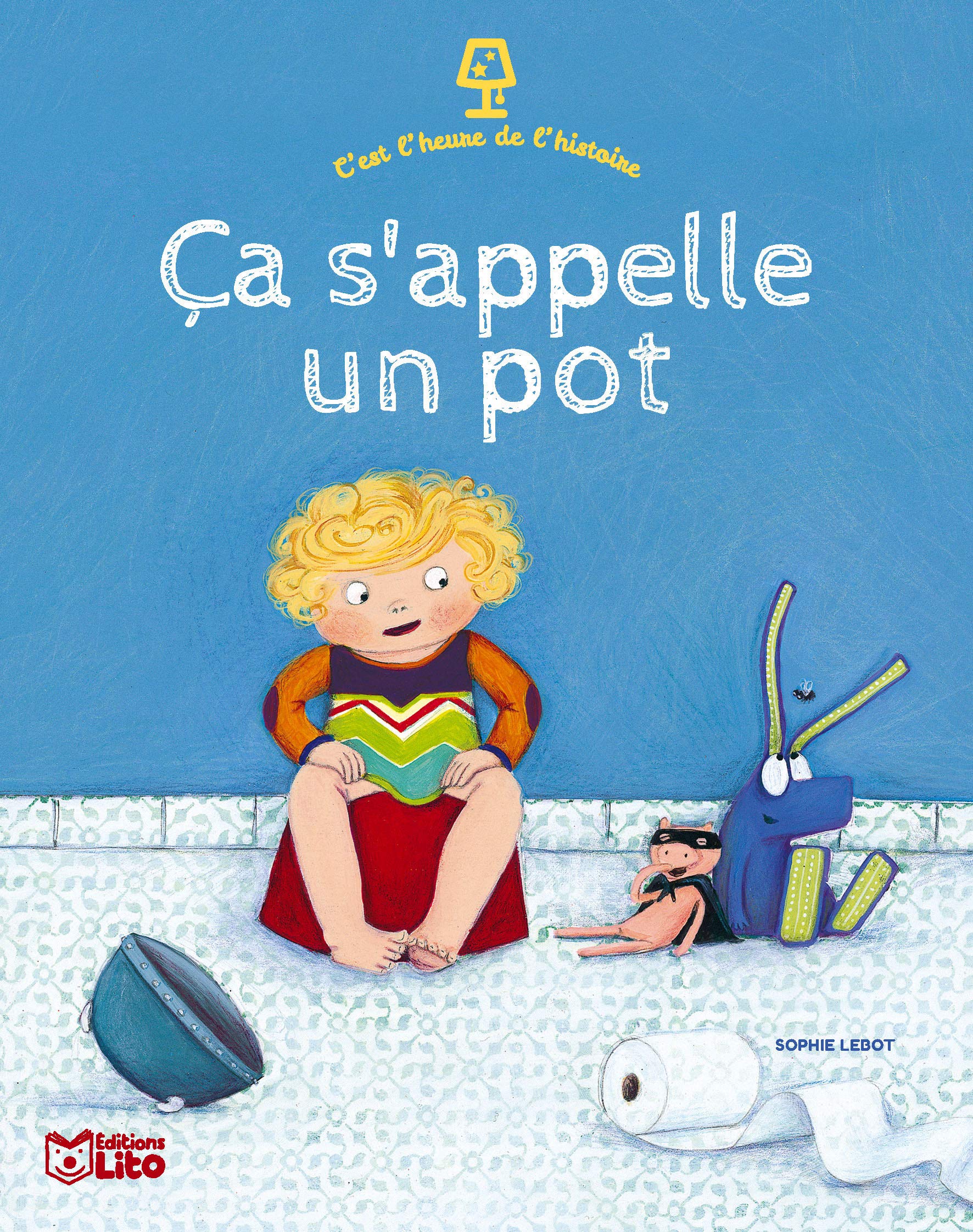 C'est l'heure de l'histoire: Ca s'appelle un pot - Dès 2 ans 9782244407708