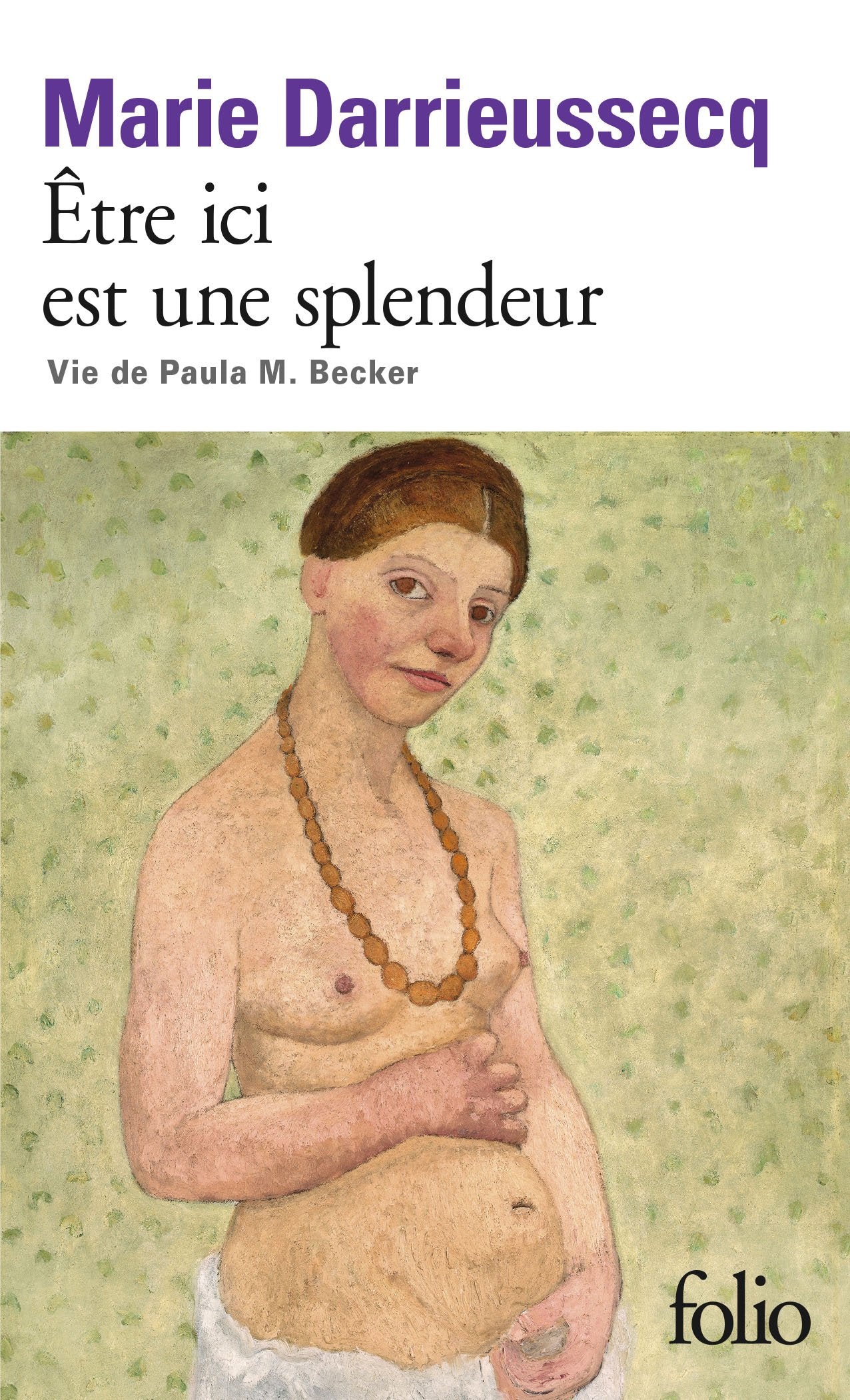 Être ici est une splendeur: Vie de Paula M. Becker 9782072733758