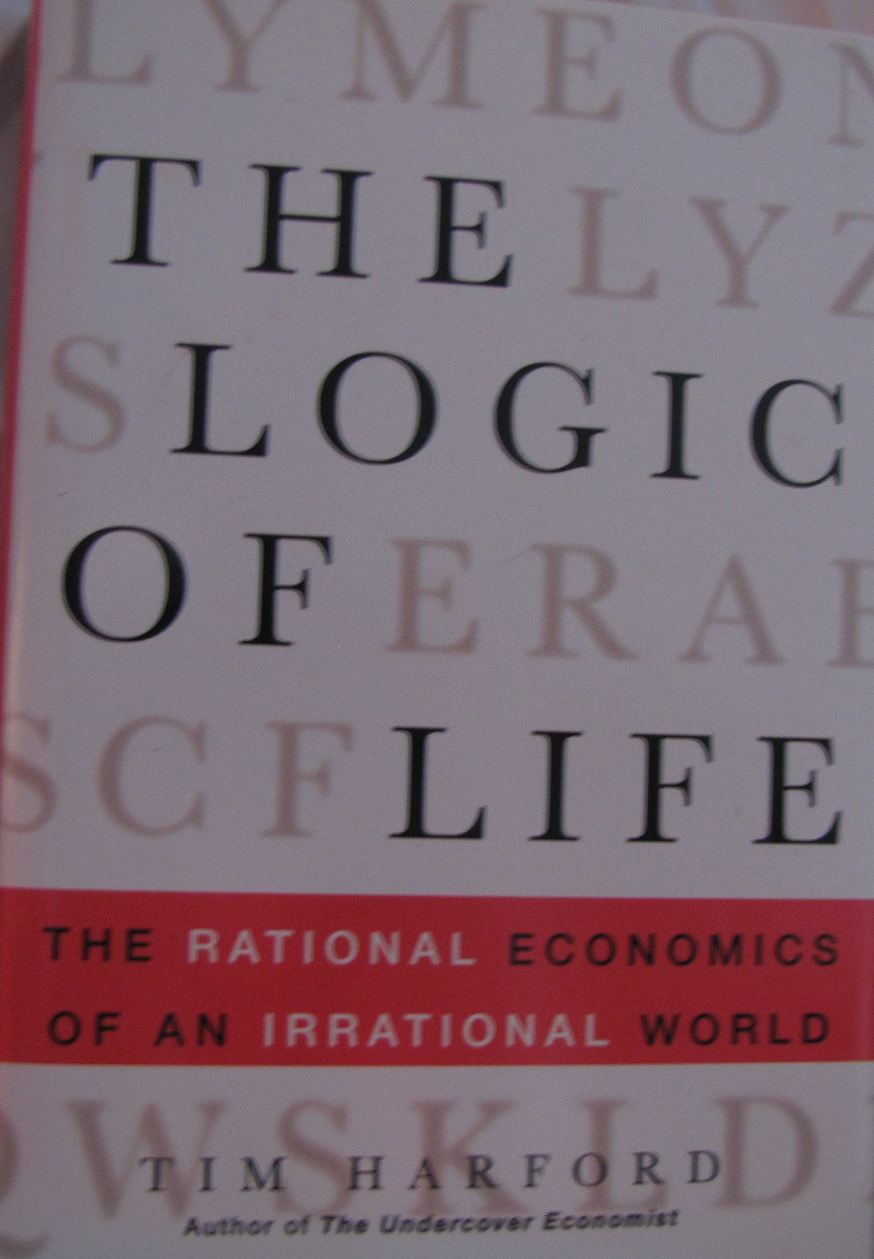 The Logic of Life: The Rational Economics of an Irrational World 9781400066421