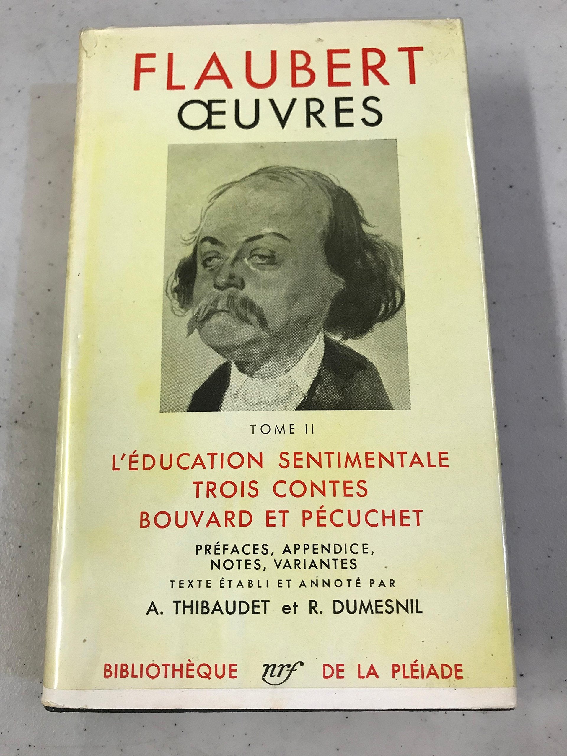 Flaubert Oeuvres: Tome 2: L'Education Sentimentale Trois Contes Bouvard et Pecuchet 