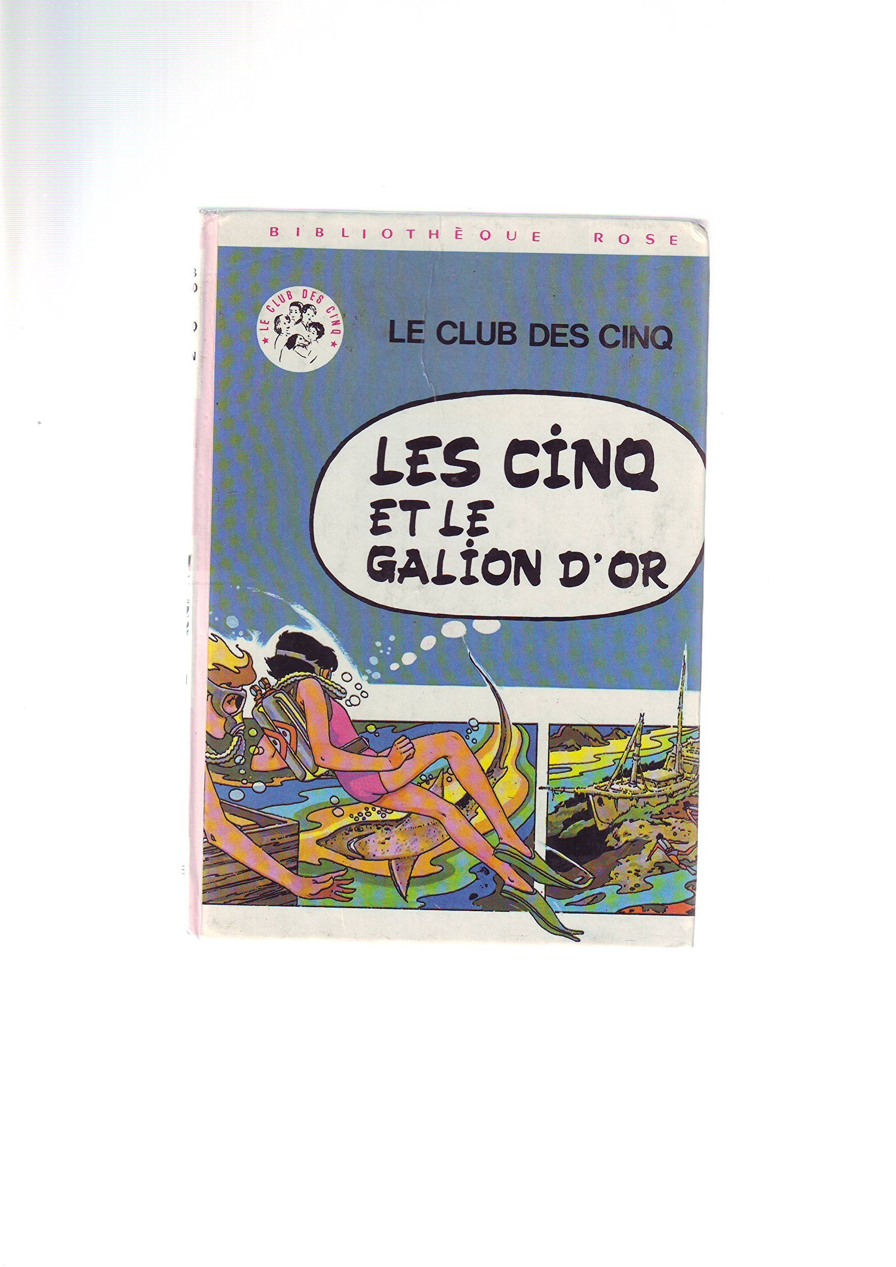 Les cinq et le galion d'or : Série : Le club des cinq : Collection : Bibliothèque rose cartonnée & illustrée 9782010013324