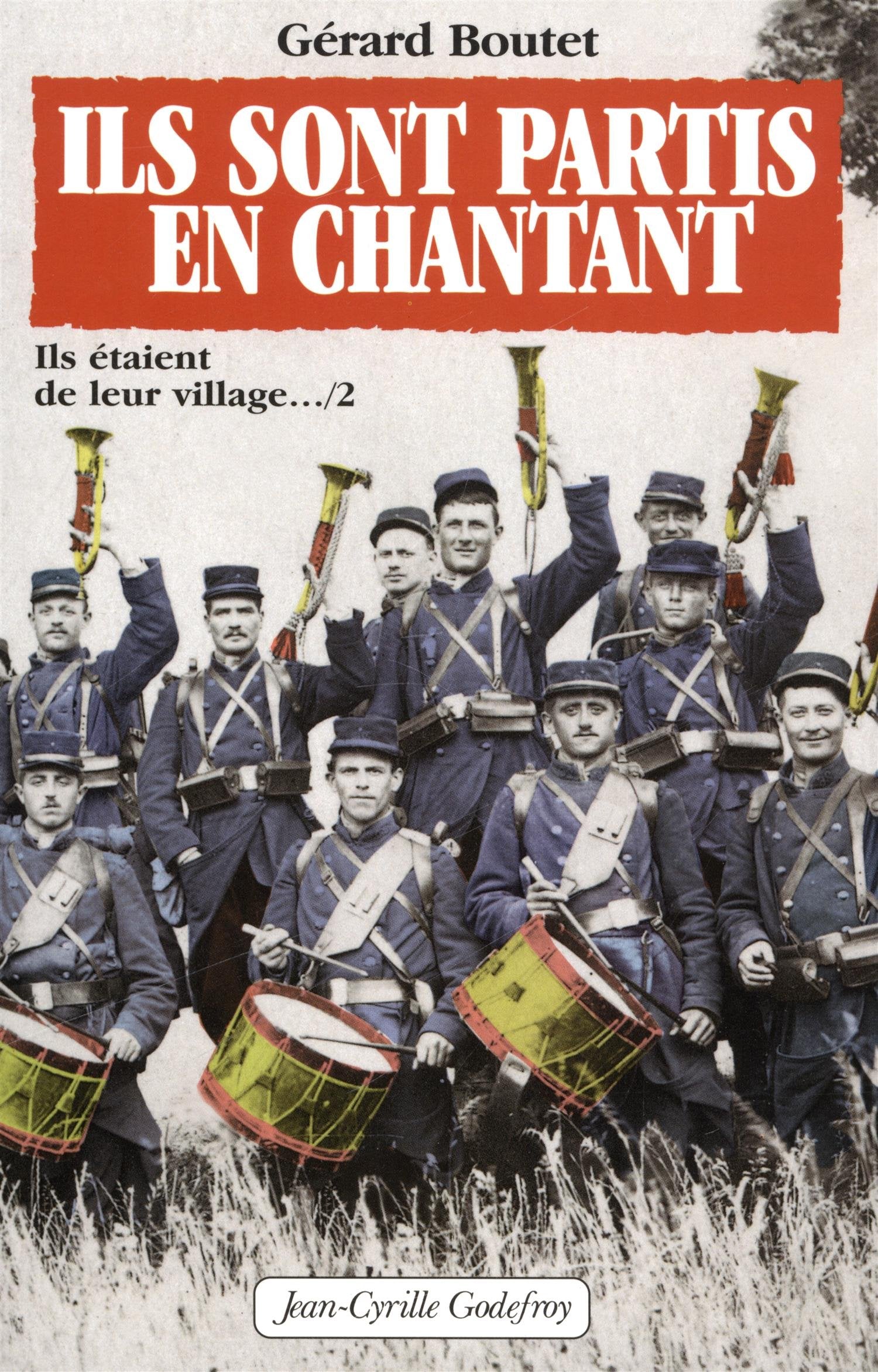 Ils sont parti en chantant. Ils étaient de leur village, tome 2 9782865530809