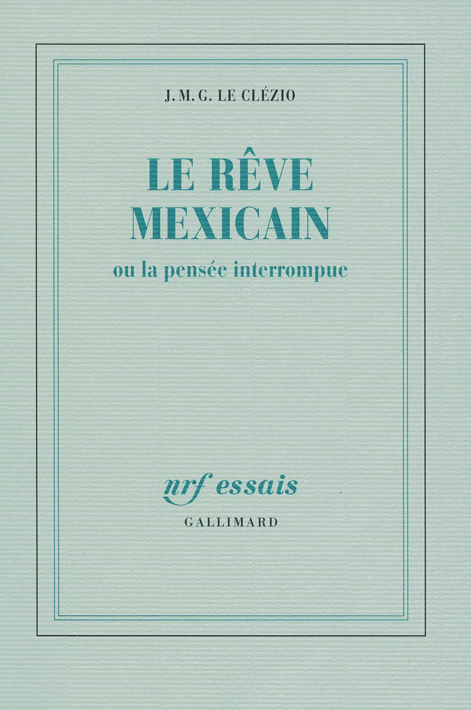 Le rêve mexicain ou La pensée interrompue 9782070713899