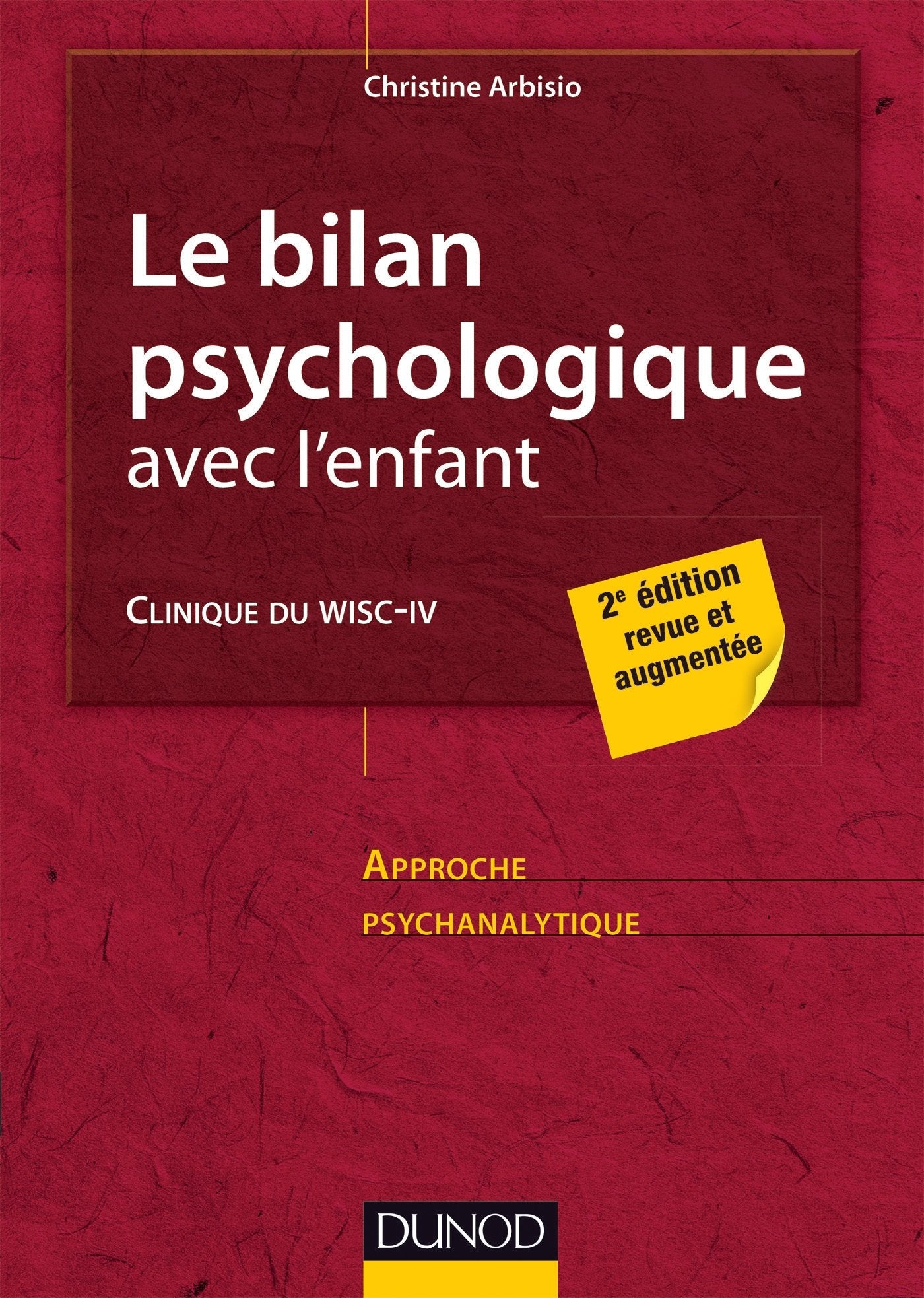 Le bilan psychologique avec l'enfant - 2e éd. - Clinique du WISC-IV: Clinique du WISC-IV 9782100521203