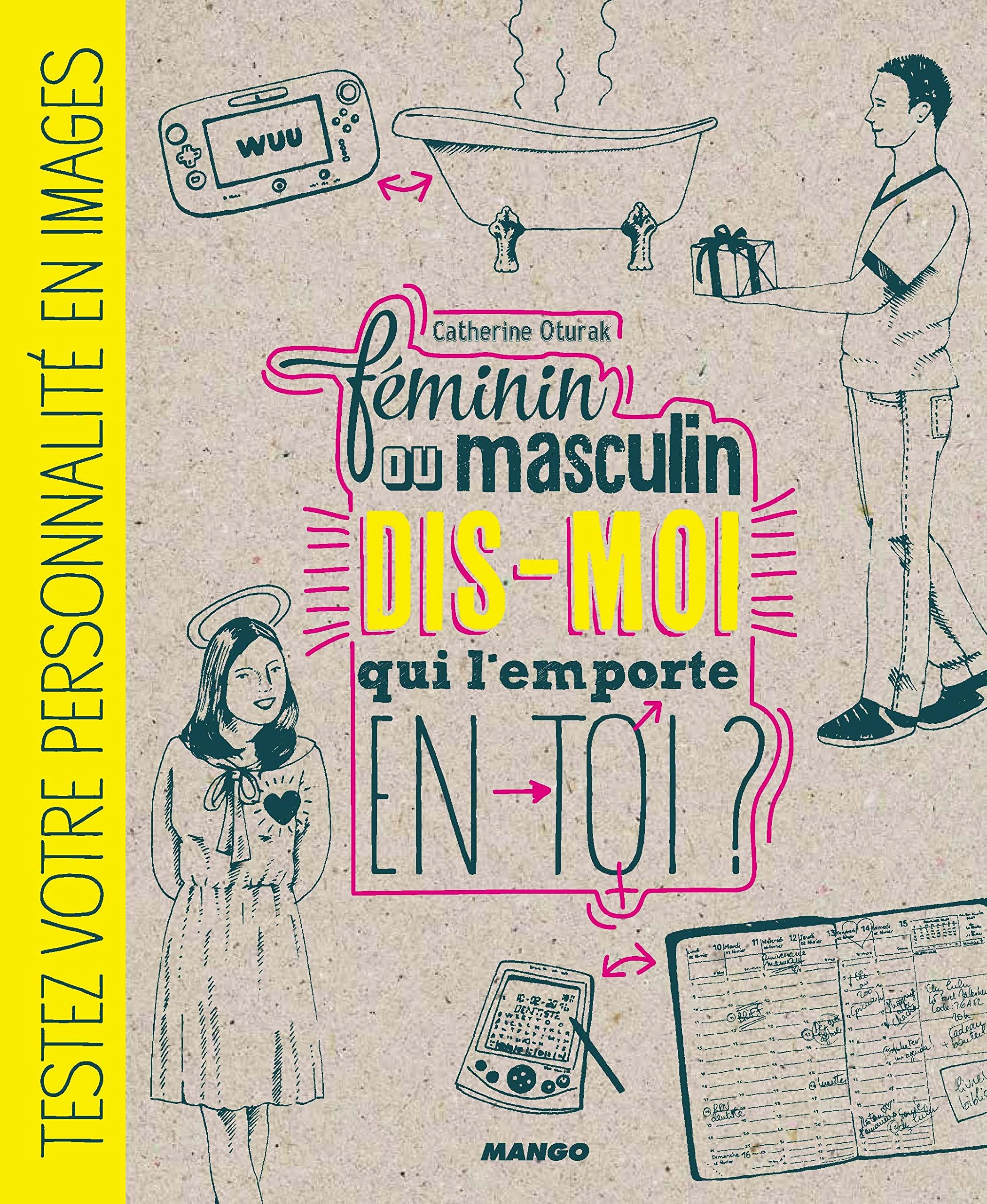 Féminin ou masculin, dis-moi qui l'emporte en toi ?: Testez votre personnalité en images 9782317004223