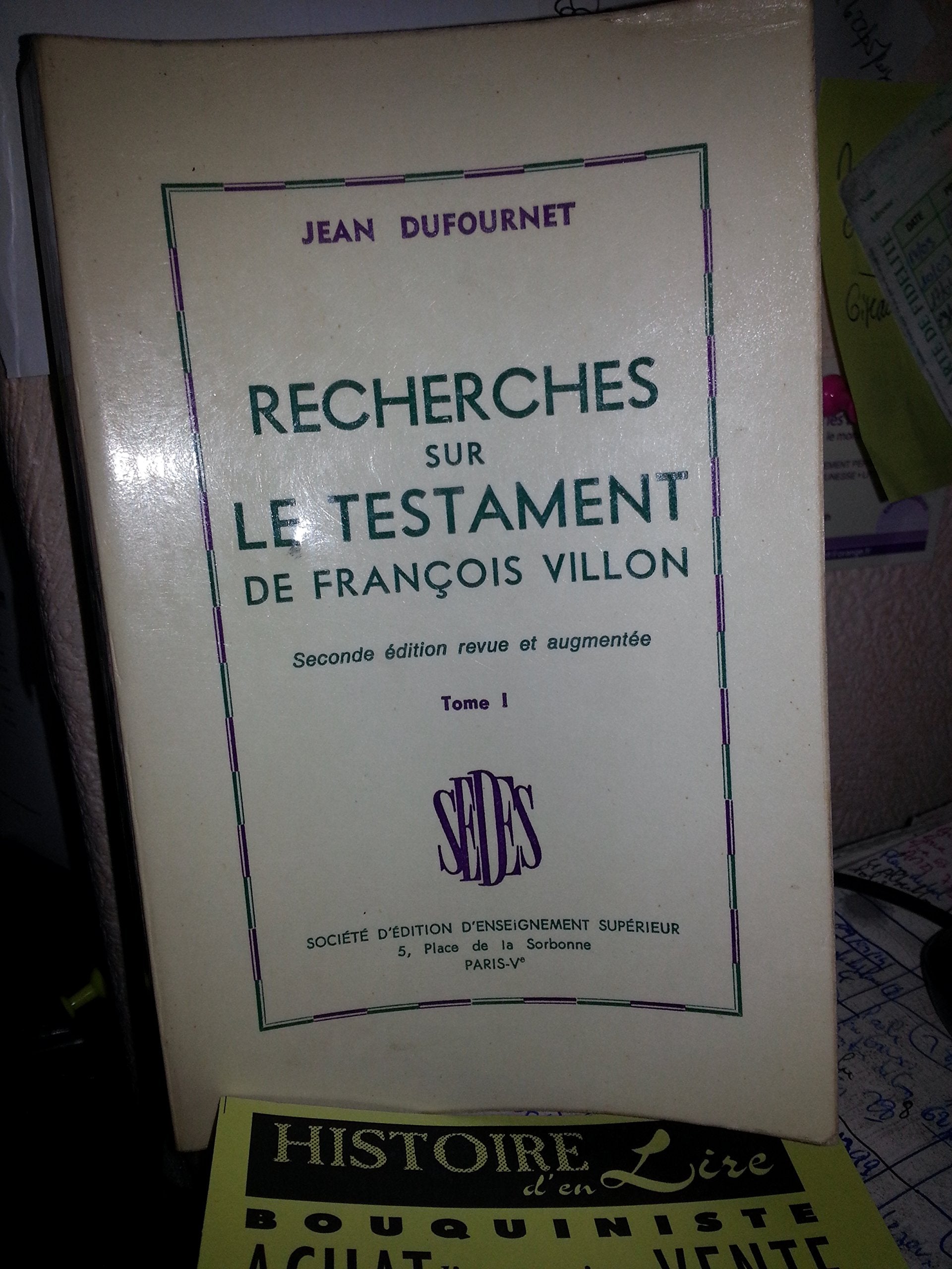 Recherches sur le Testament de François Villon Tome 1 2de édition revue et augmentée 