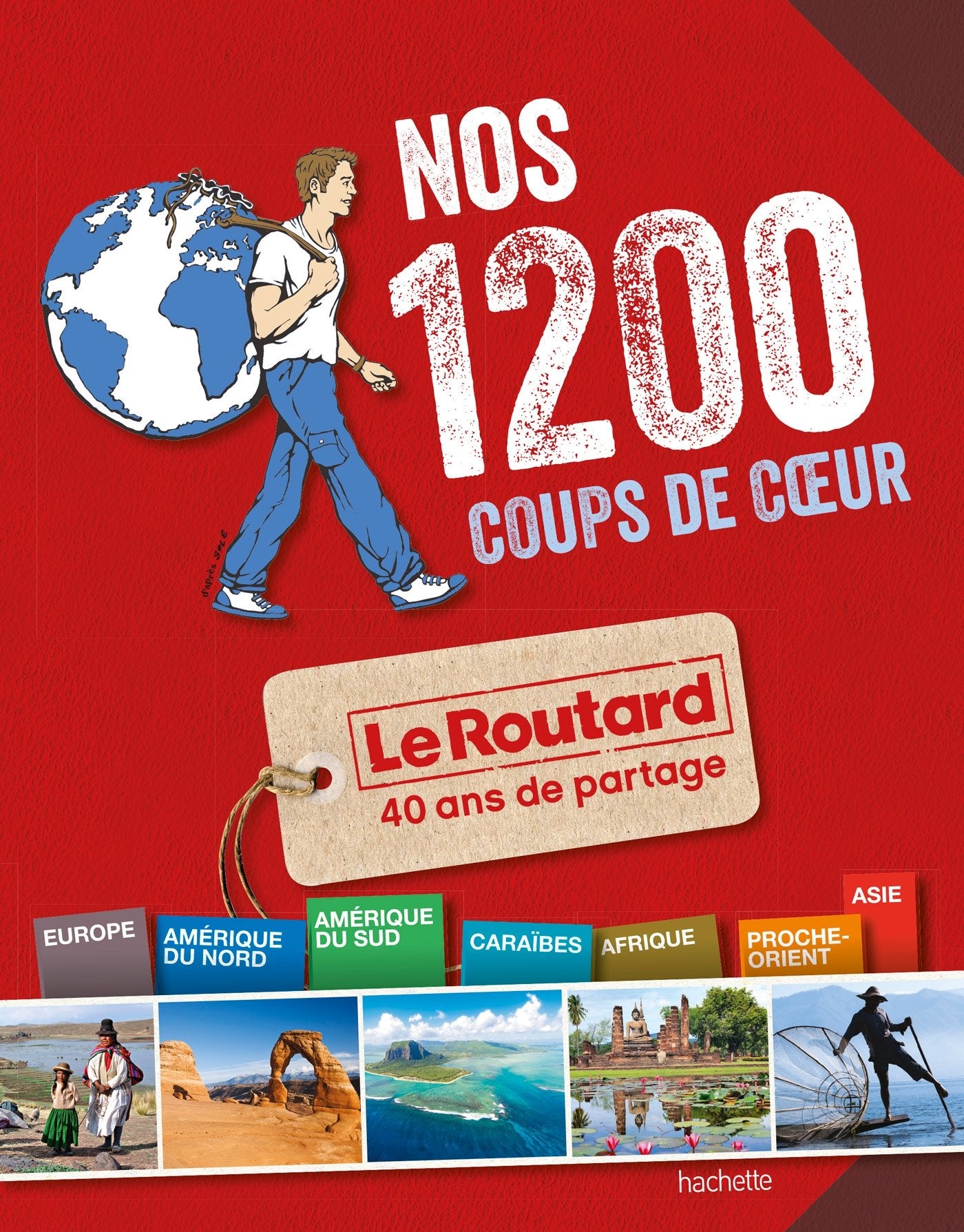 Nos 1200 coups de coeur du Routard Monde: L'indispensable pour choisir sa prochaine destination 9782012456761