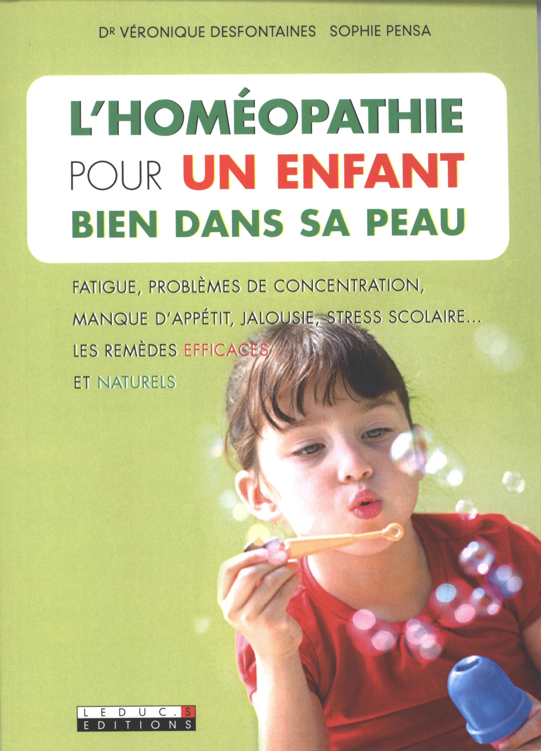 L'homéopathie pour un enfant bien dans sa peau: fatigue, problème de concentration, manque d'apétit, jalousie, stress scolaire 9782848995045